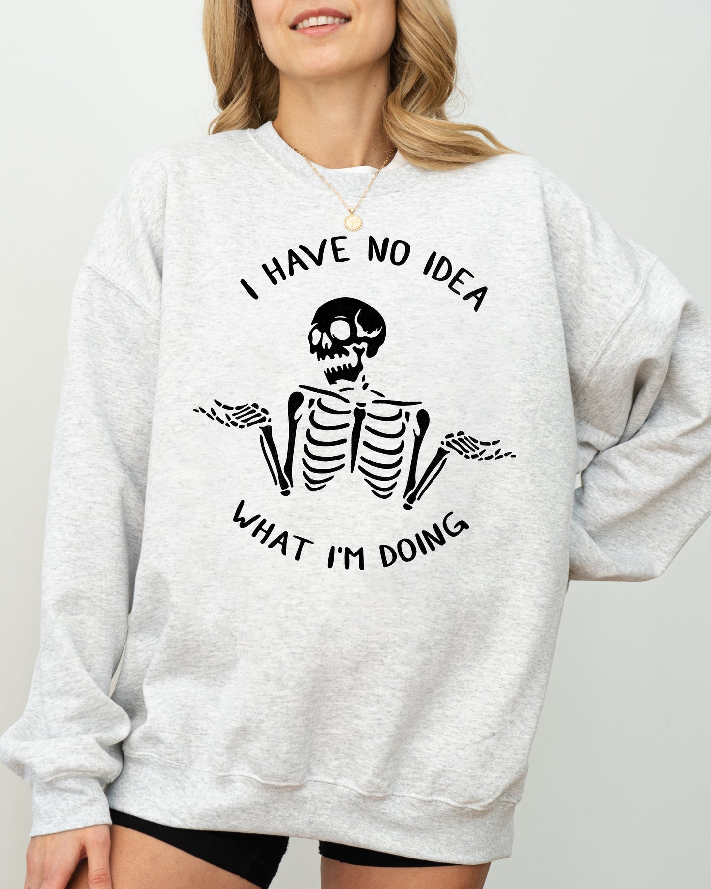 Halloween Funny Aesthetic Costume Sweatshirt I Have No Idea Skeleton Ghost Witch Skull