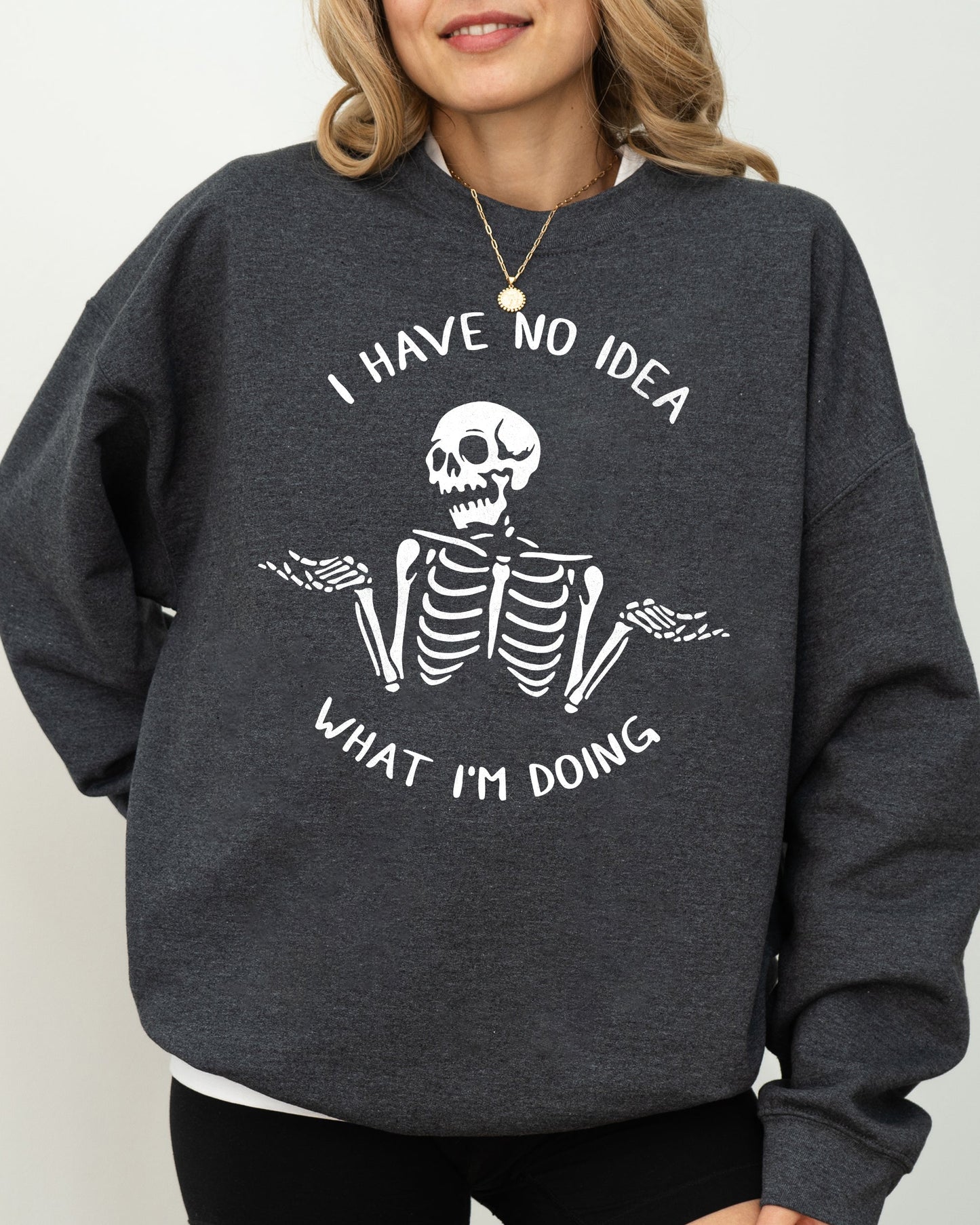 Halloween Funny Aesthetic Costume Sweatshirt I Have No Idea Skeleton Ghost Witch Skull