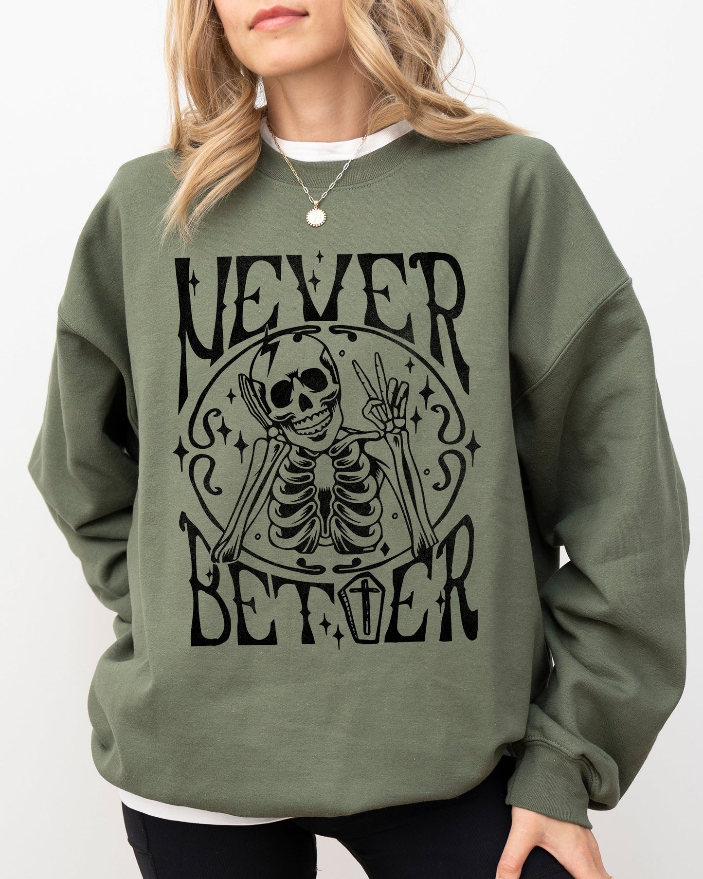 Never Better Skeleton, Peace, Ghost, Witch, Skull, Funny, Spooky, Aesthetic, Meme, Halloween, Costume Sweatshirt