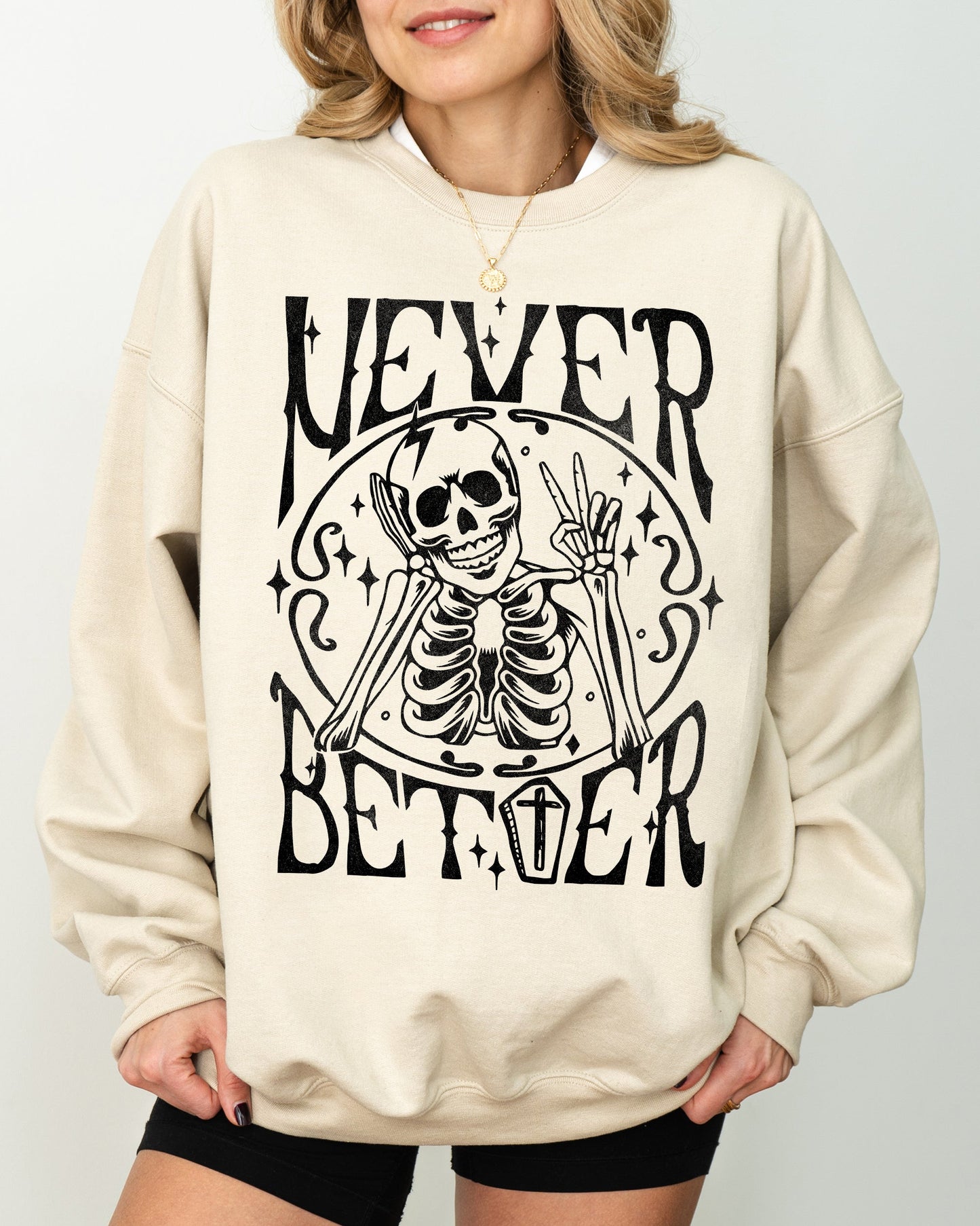Never Better Skeleton, Peace, Ghost, Witch, Skull, Funny, Spooky, Aesthetic, Meme, Halloween, Costume Sweatshirt