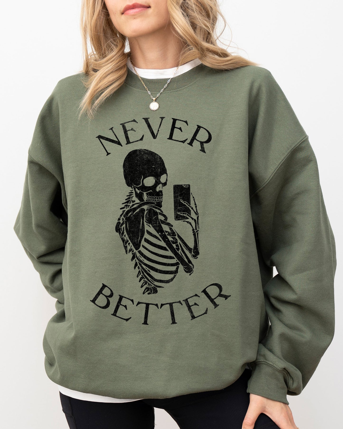 Never Better, Selfie, Skeleton, Ghost, Witch, Skull, Funny, Spooky, Aesthetic, Meme, Halloween, Costume Sweatshirt