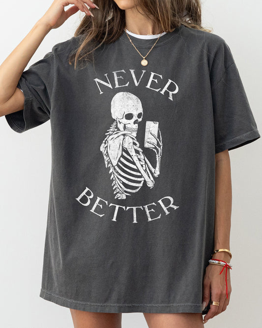 Never Better, Selfie, Skeleton, Ghost, Witch, Skull, Funny, Spooky, Aesthetic, Meme, Halloween, Costume, Tshirt Comfort Colors T-Shirt