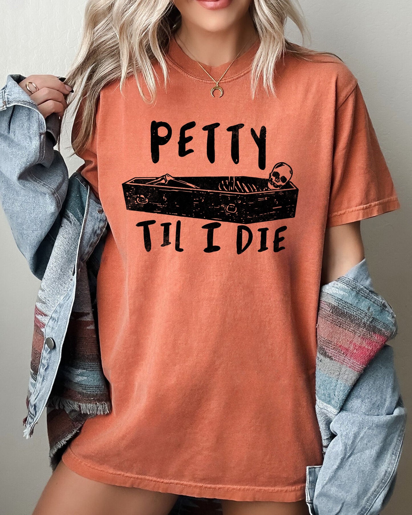 Petty Til I Die, Skeleton, Witch, Skull, Spooky, Aesthetic, Meme, Halloween, Costume, Tshirt Comfort Colors T-Shirt