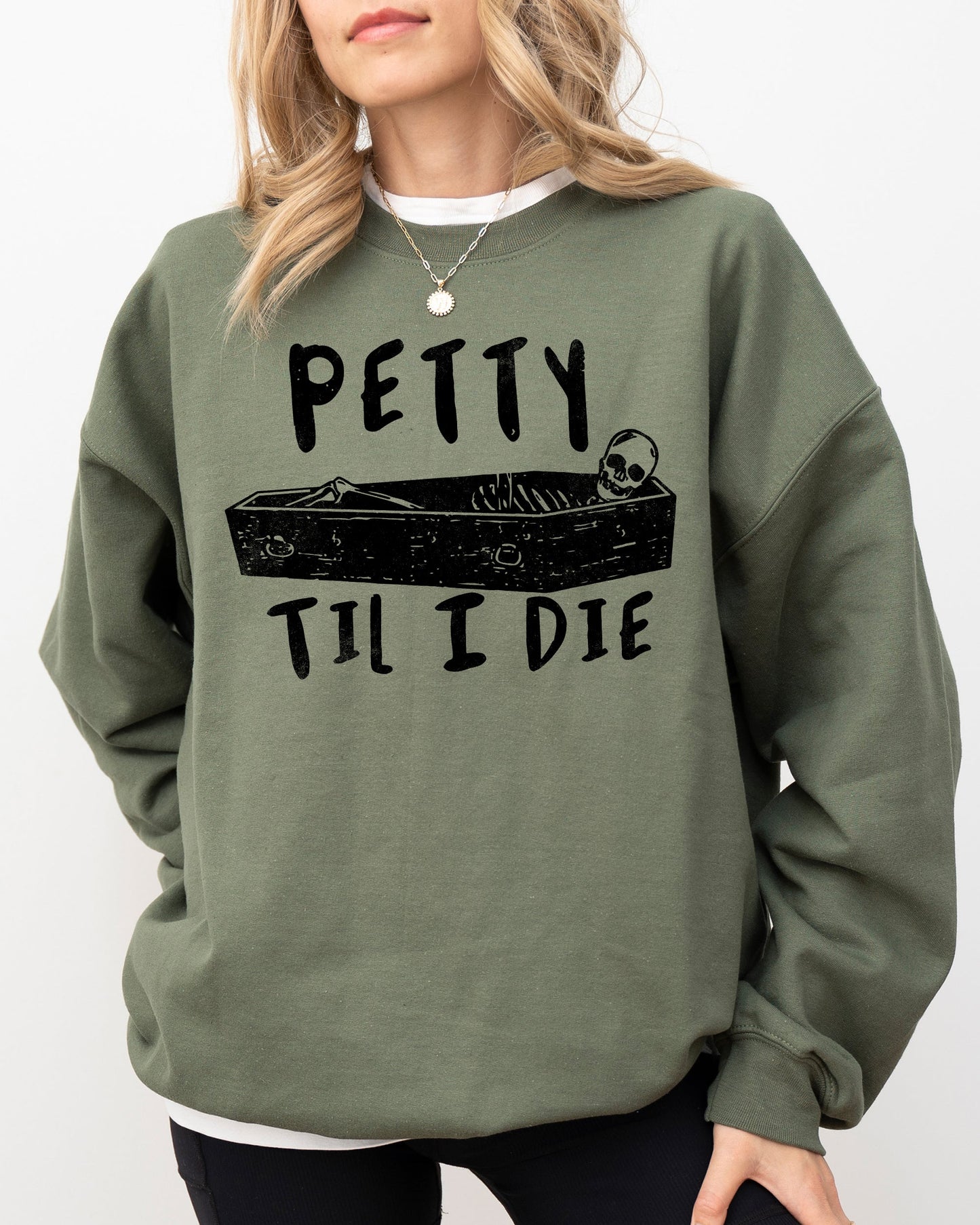 Petty Til I Die, Skeleton, Witch, Skull, Spooky, Aesthetic, Meme, Halloween, Costume Sweatshirt