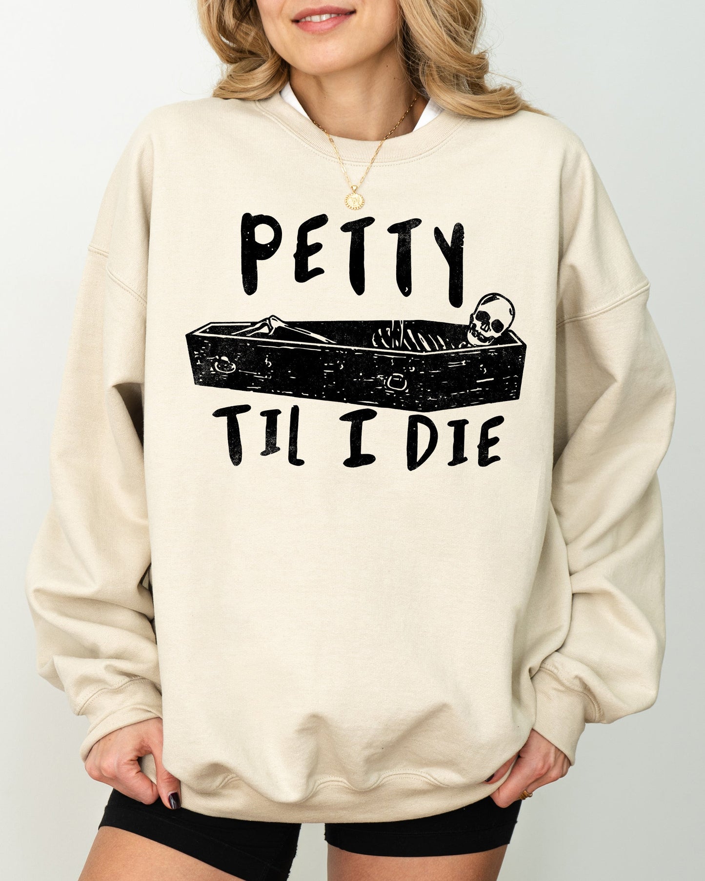 Petty Til I Die, Skeleton, Witch, Skull, Spooky, Aesthetic, Meme, Halloween, Costume Sweatshirt