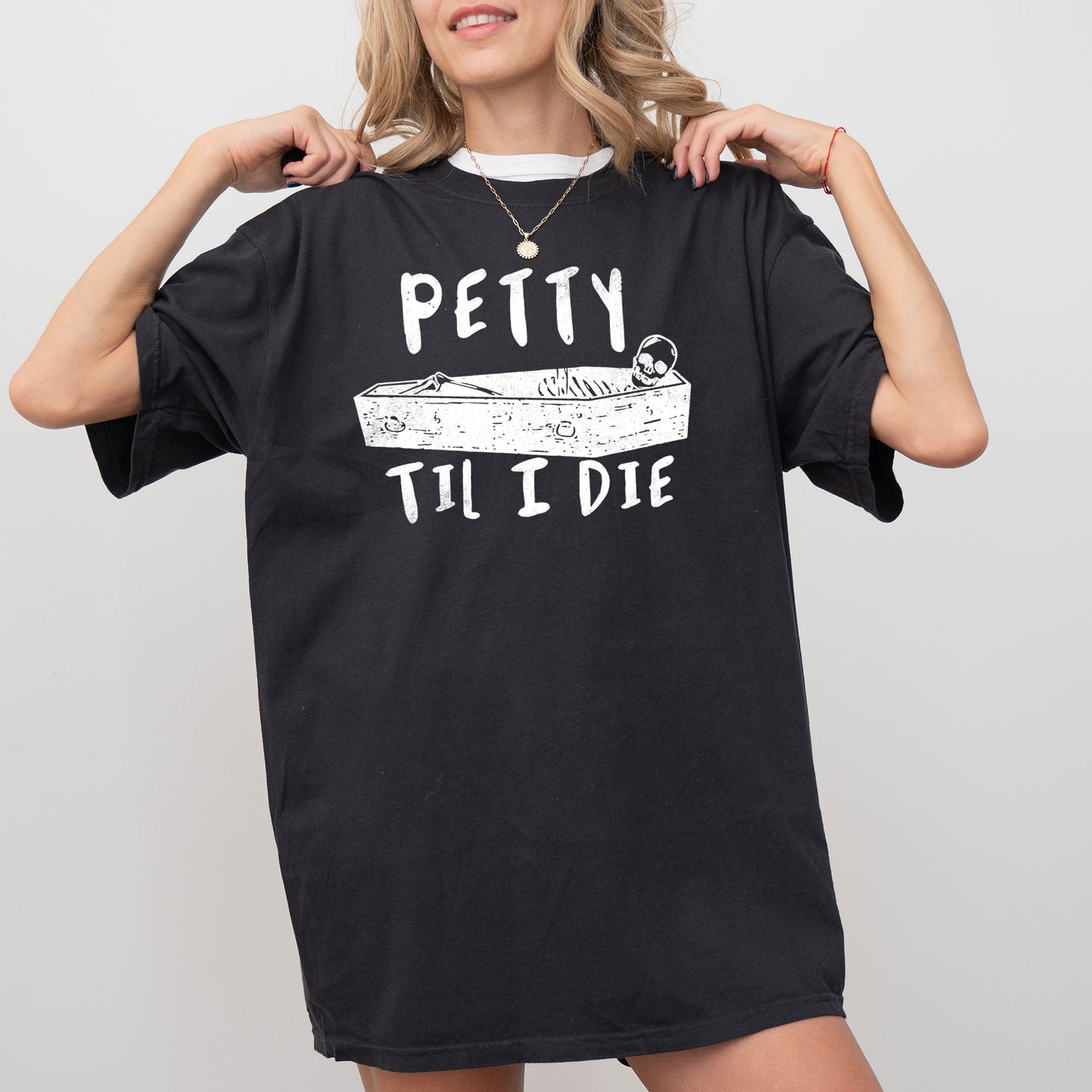 Petty Til I Die, Skeleton, Witch, Skull, Spooky, Aesthetic, Meme, Halloween, Costume, Tshirt Comfort Colors T-Shirt