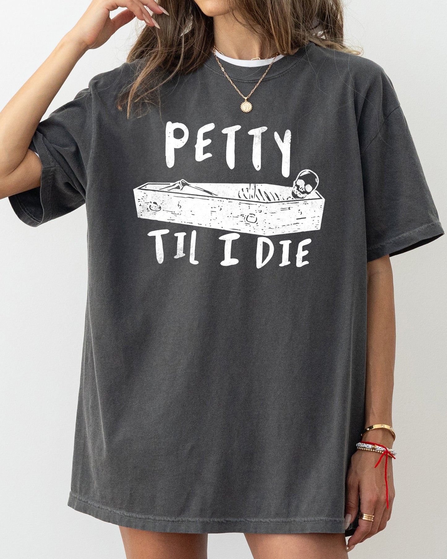 Petty Til I Die, Skeleton, Witch, Skull, Spooky, Aesthetic, Meme, Halloween, Costume, Tshirt Comfort Colors T-Shirt