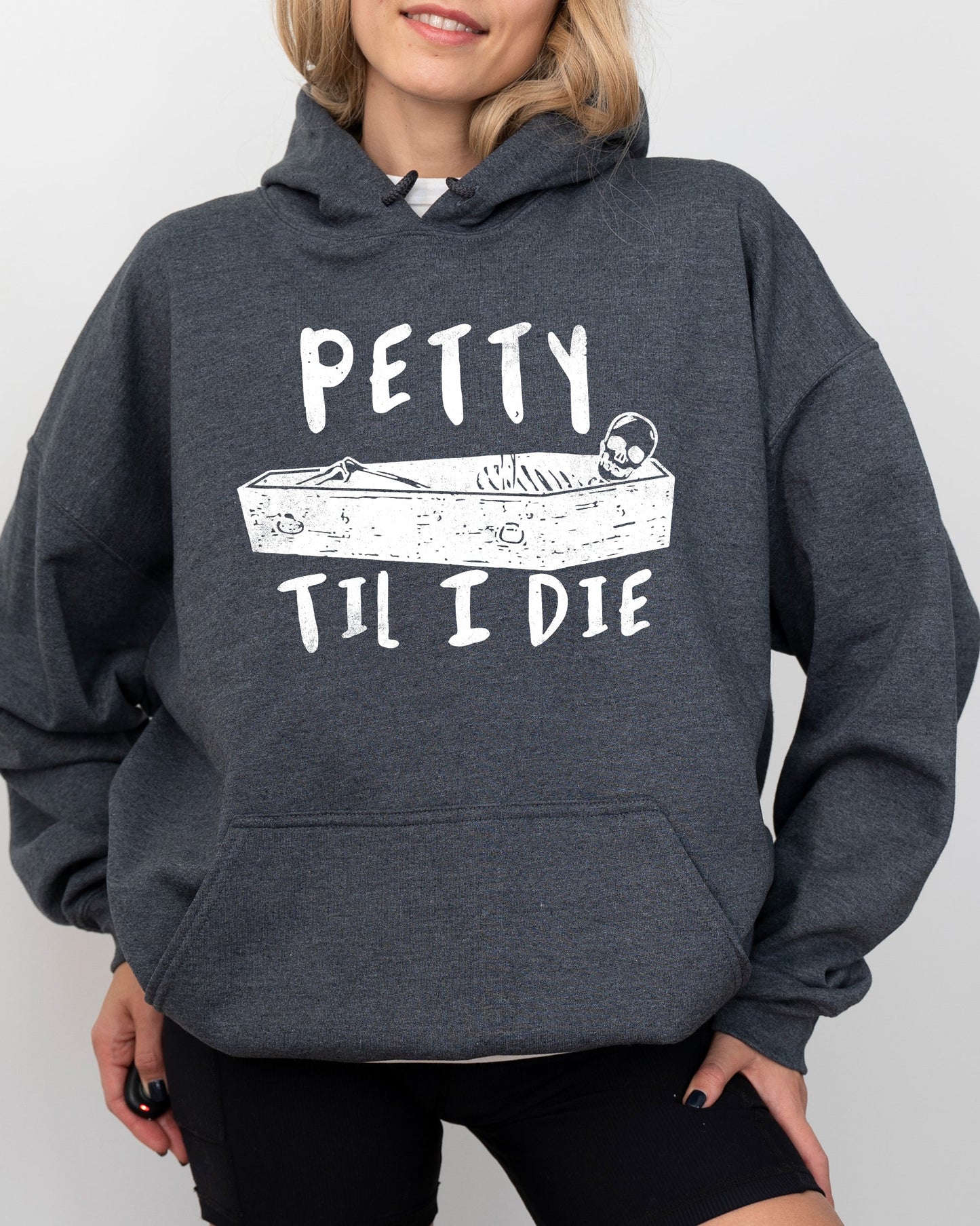 Petty Til I Die, Skeleton, Witch, Skull, Spooky, Aesthetic, Meme, Halloween, Costume, Hoodie, Hooded Sweatshirt