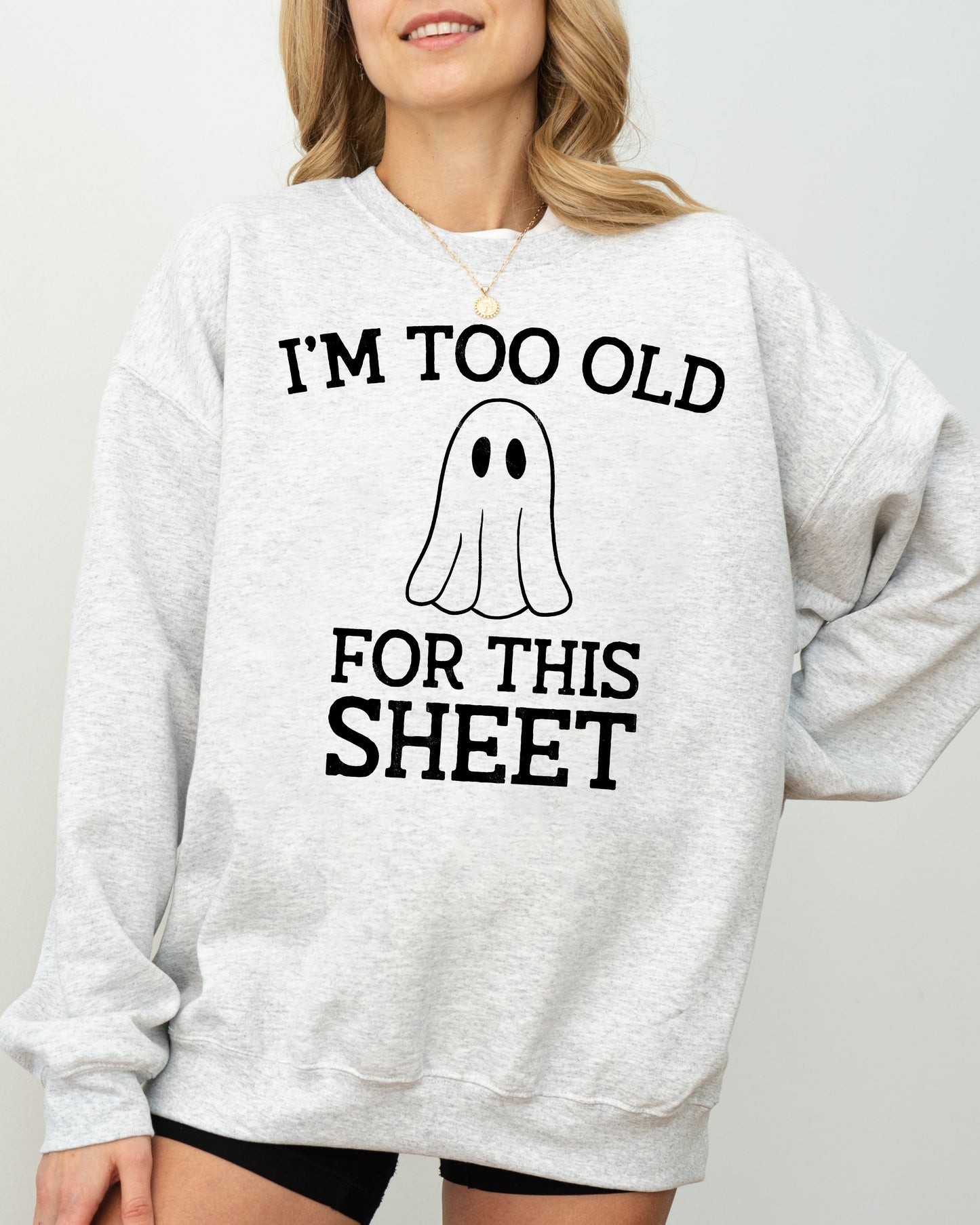 I'm Too Old For This Sheet Halloween Costume Sweatshirt Cozy Cotton Blend