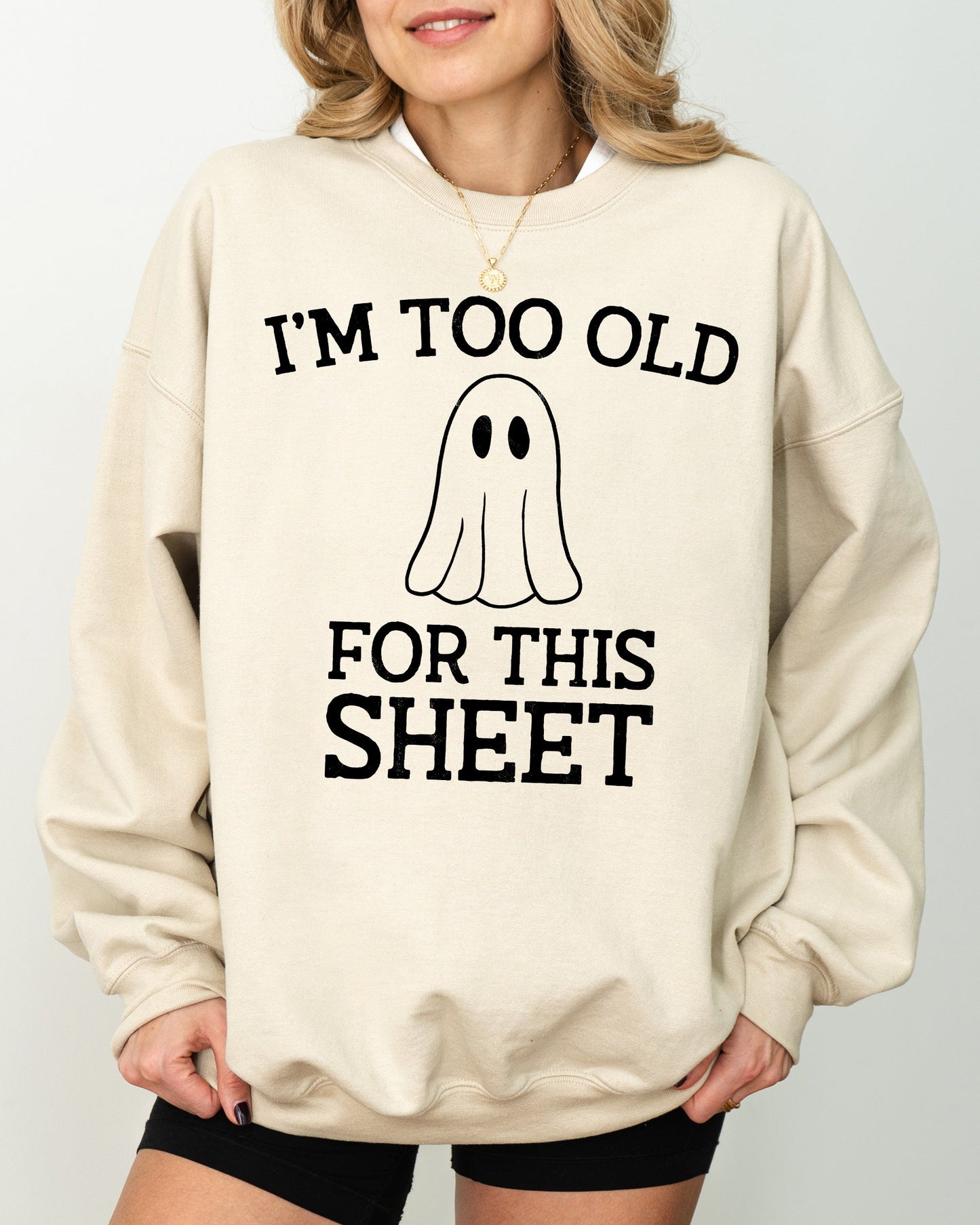 I'm Too Old For This Sheet Halloween Costume Sweatshirt Cozy Cotton Blend