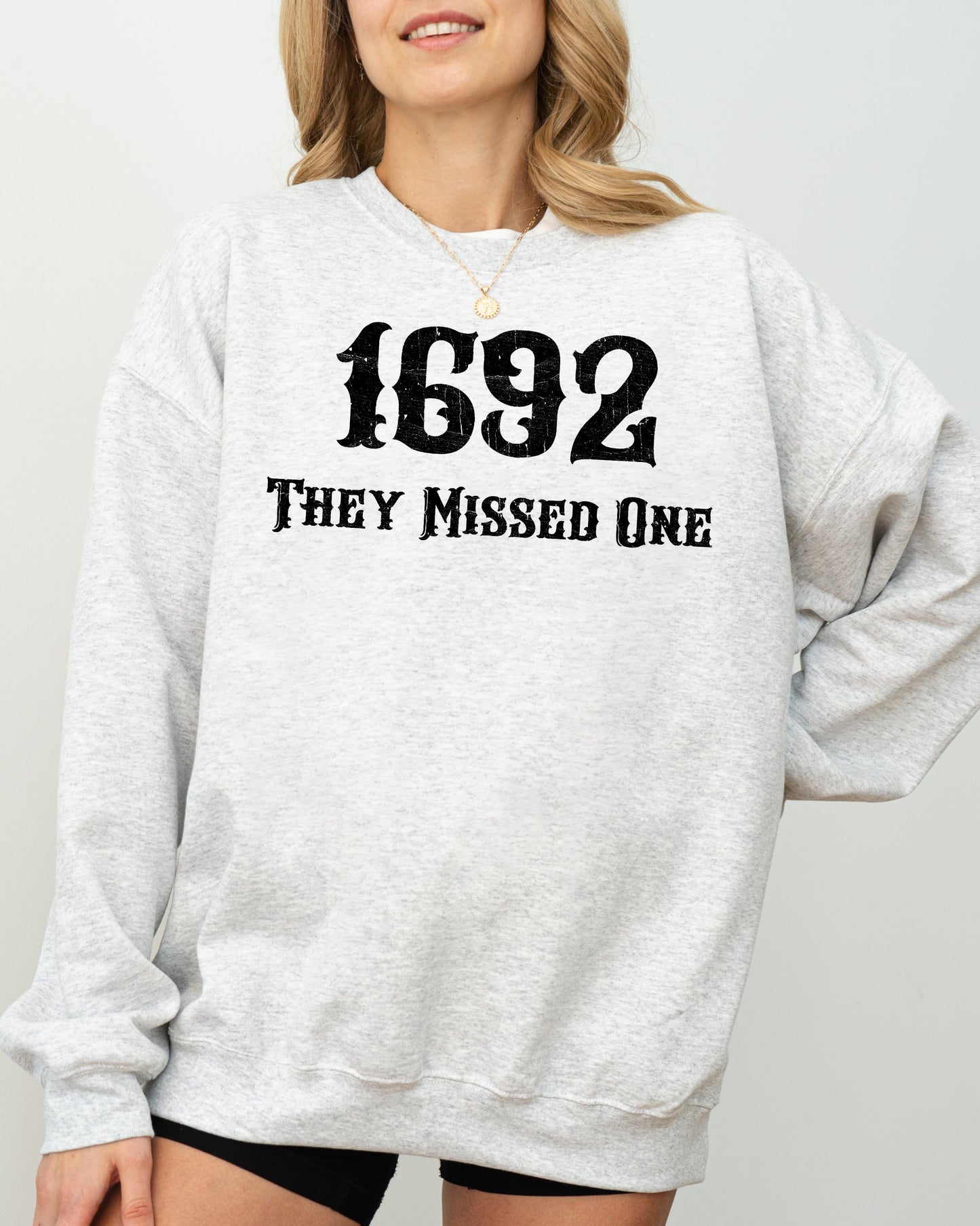 They Missed One 1692 Skeleton Ghost Witch Skull Spooky Halloween Costume Sweatshirt