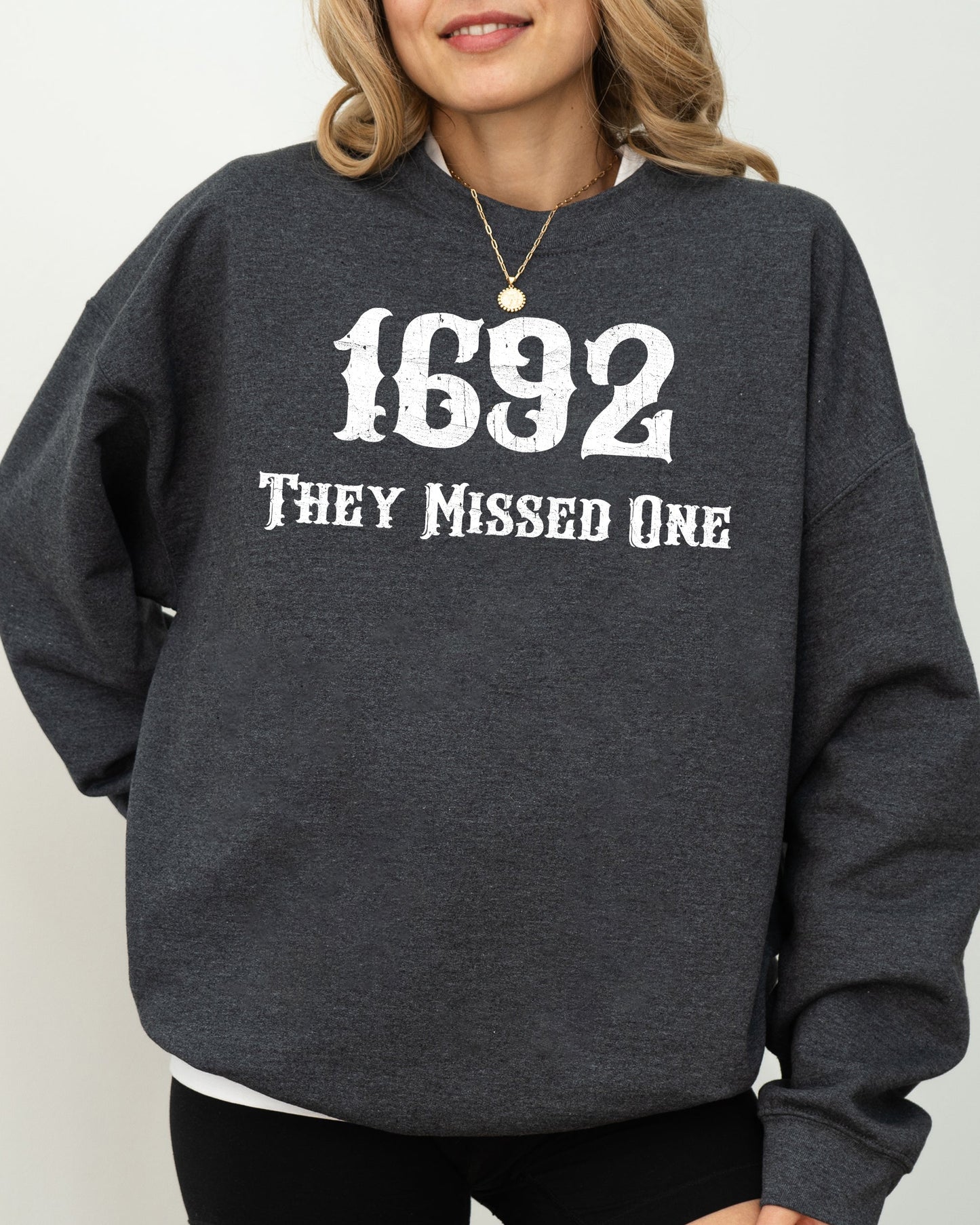 They Missed One 1692 Skeleton Ghost Witch Skull Spooky Halloween Costume Sweatshirt