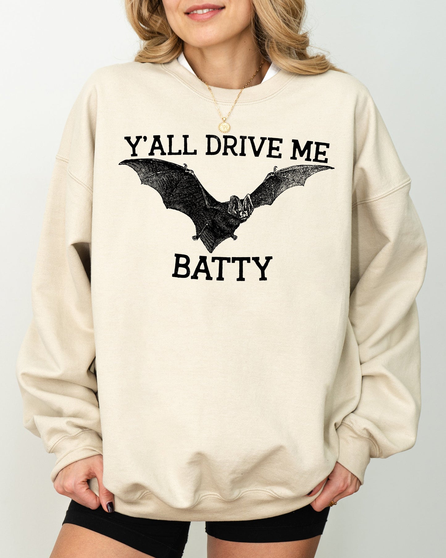 Y'All Drive Me Batty, Spooky, Bat, Ghost, Witch, Skull, Aesthetic, Meme, Halloween, Costume Sweatshirt