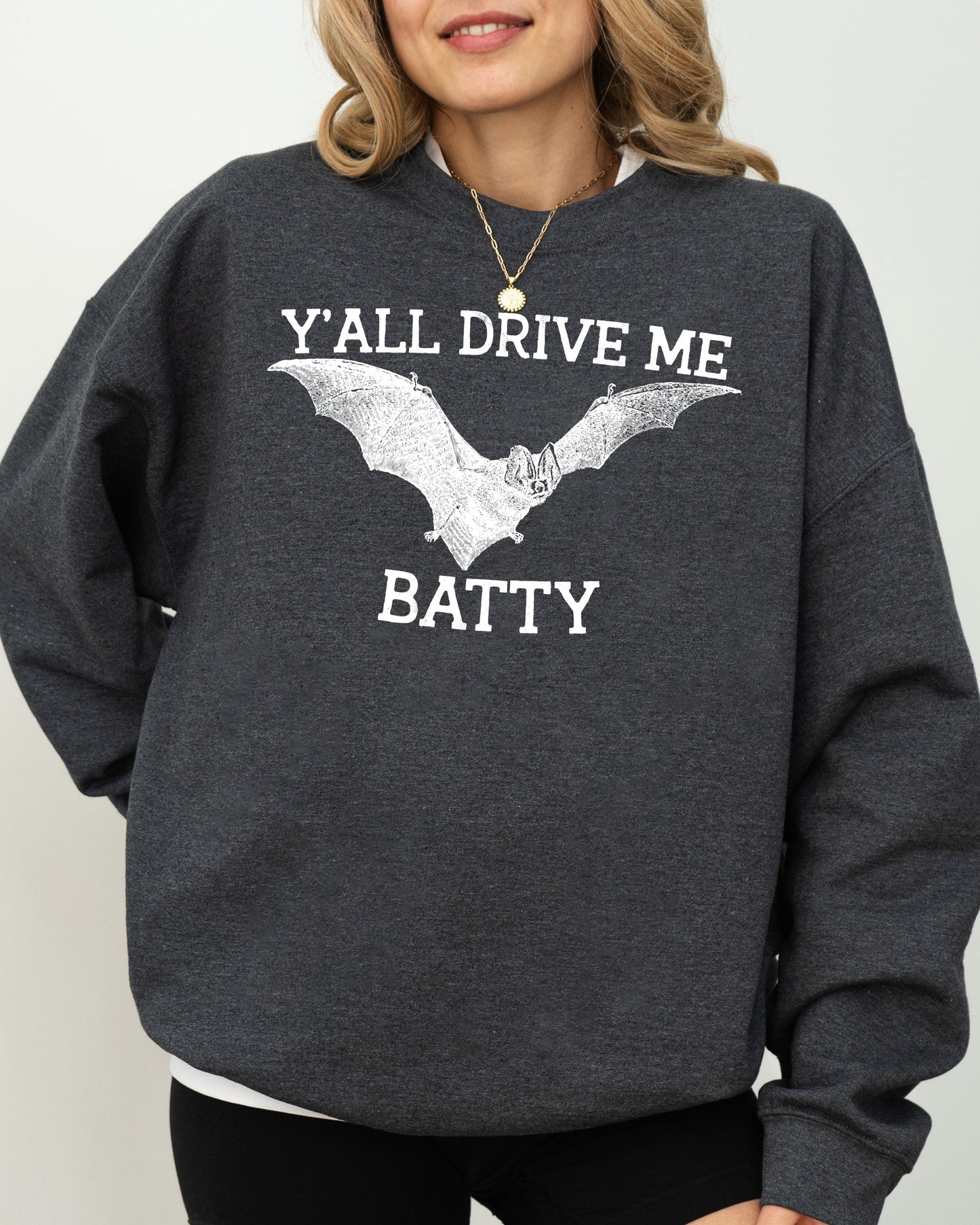 Y'All Drive Me Batty, Spooky, Bat, Ghost, Witch, Skull, Aesthetic, Meme, Halloween, Costume Sweatshirt