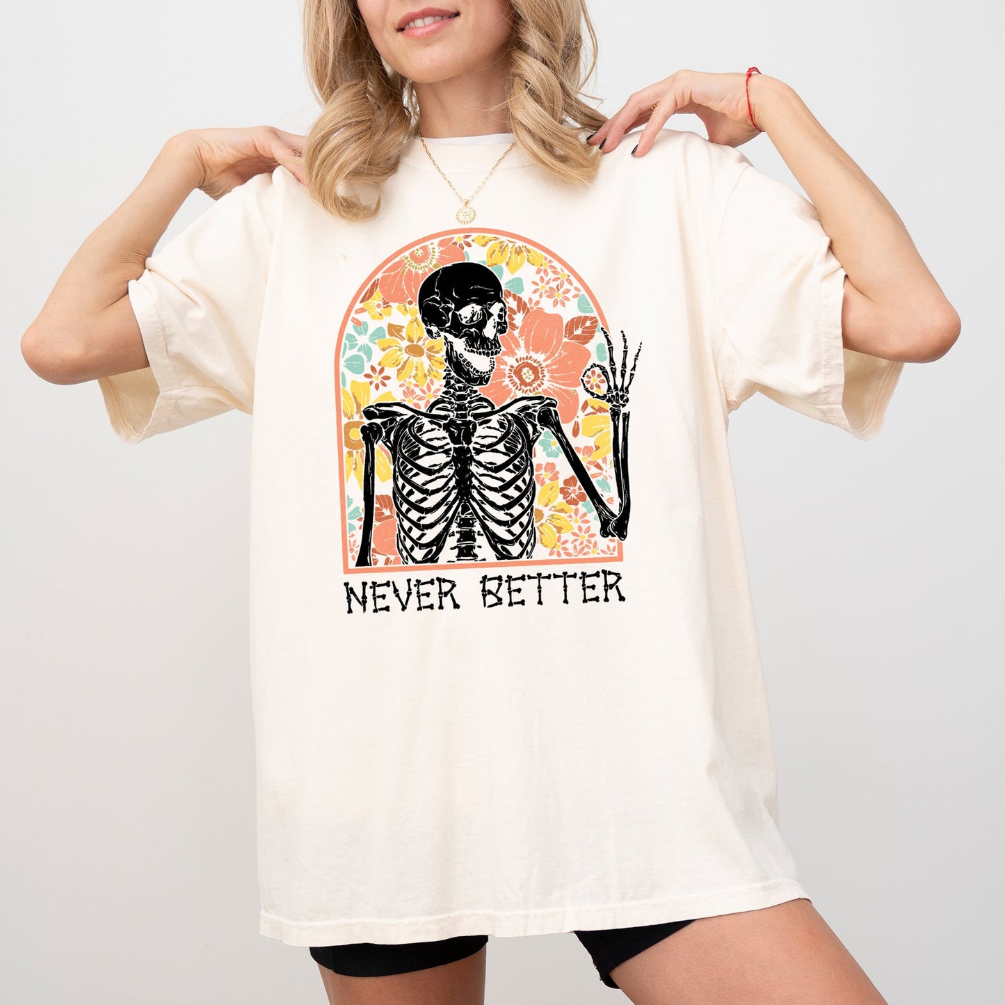 Never Better, Floral Skeleton, Witch, Ghost, Skull, Spooky, Aesthetic, Meme, Halloween, Costume, Tshirt Comfort Colors T-Shirt