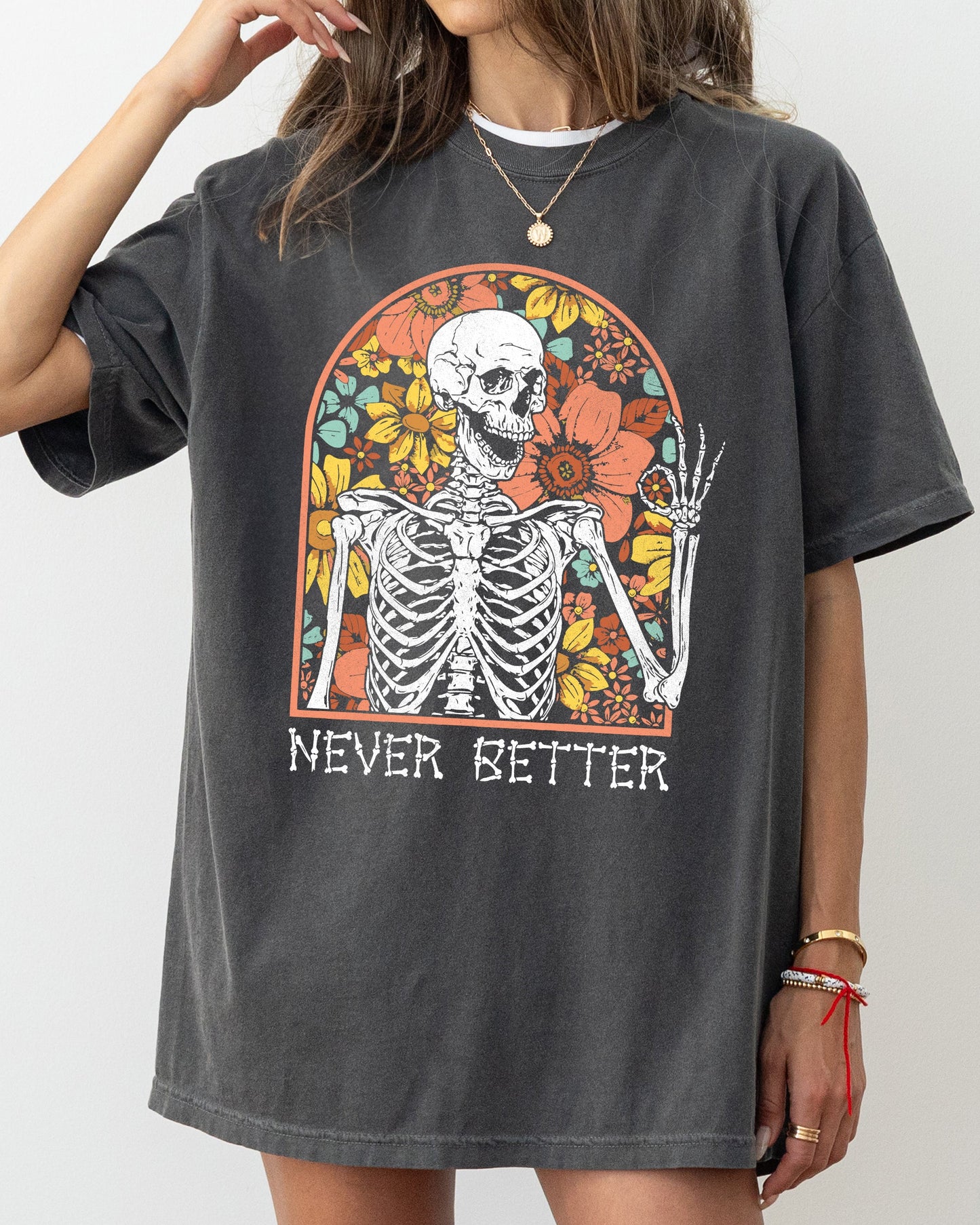 Never Better, Floral Skeleton, Witch, Ghost, Skull, Spooky, Aesthetic, Meme, Halloween, Costume, Tshirt Comfort Colors T-Shirt