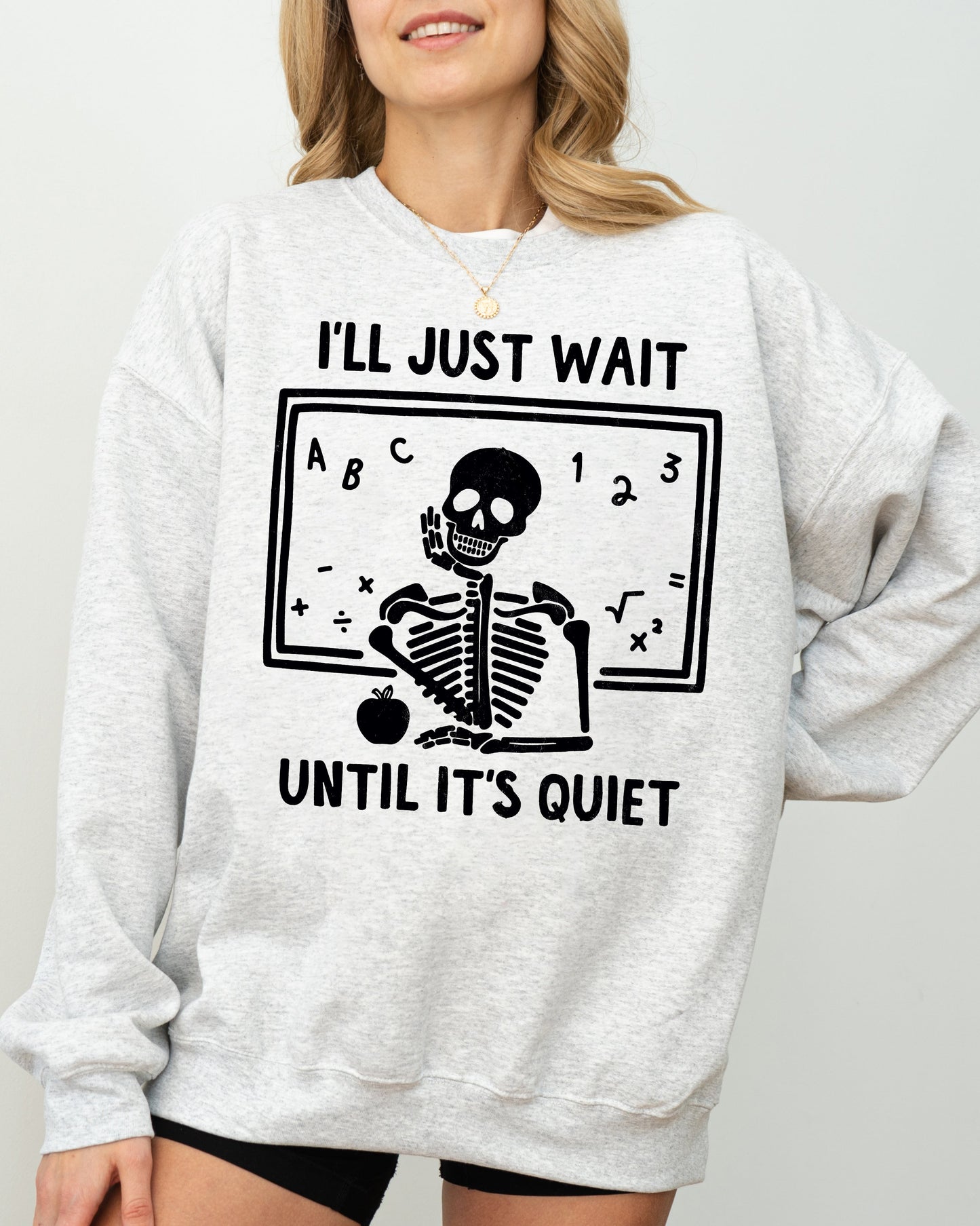 Halloween Costume Sweatshirt I'll Just Wait Teacher Skeletons Ghost Witch Skull Aesthetic Meme