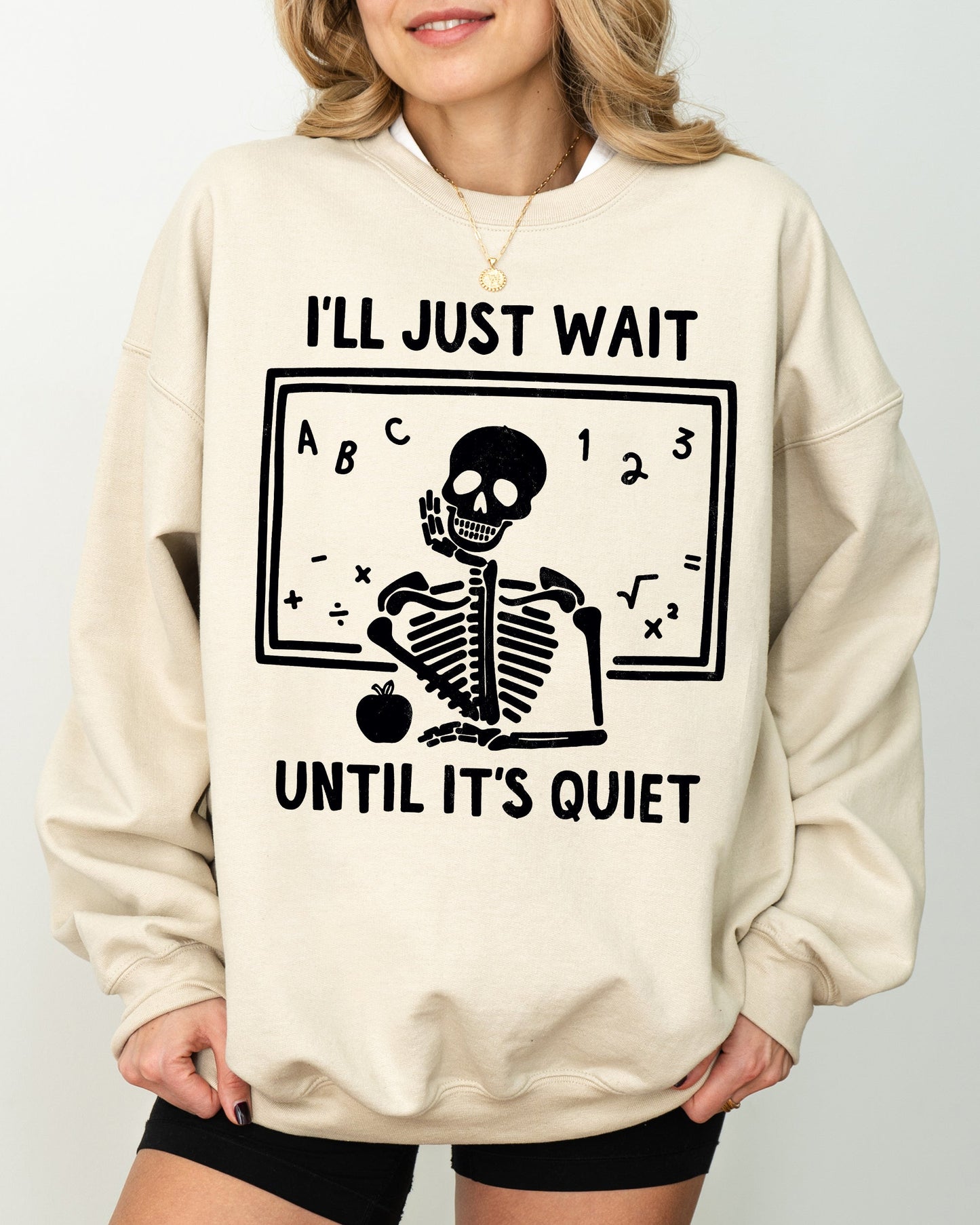 Halloween Costume Sweatshirt I'll Just Wait Teacher Skeletons Ghost Witch Skull Aesthetic Meme