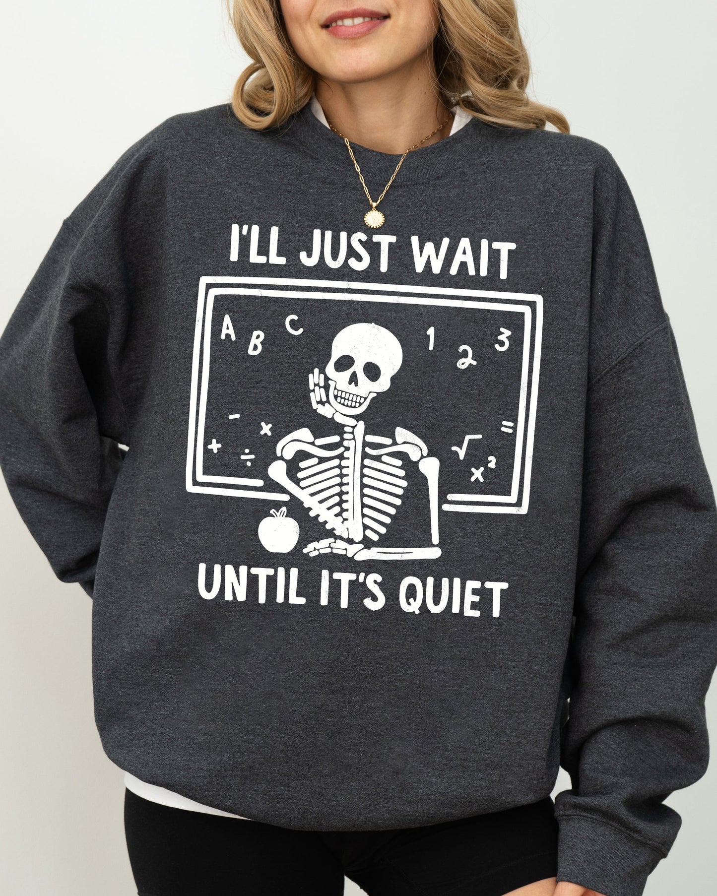 Halloween Costume Sweatshirt I'll Just Wait Teacher Skeletons Ghost Witch Skull Aesthetic Meme