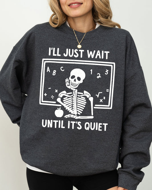 Halloween Costume Sweatshirt I'll Just Wait Teacher Skeletons Ghost Witch Skull Aesthetic Meme