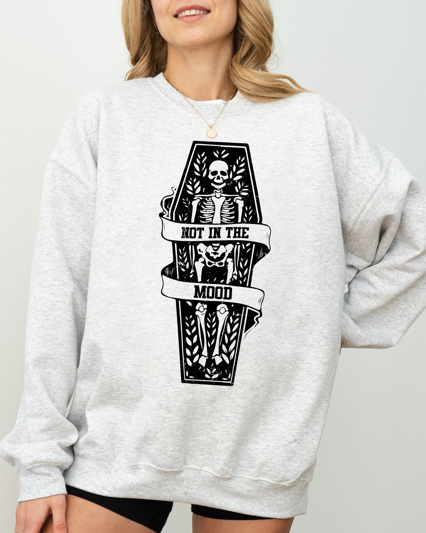 Not In The Mood, Coffin, Skull, Skeleton, Ghost, Western, Witch, Aesthetic, Meme, Halloween, Costume Sweatshirt