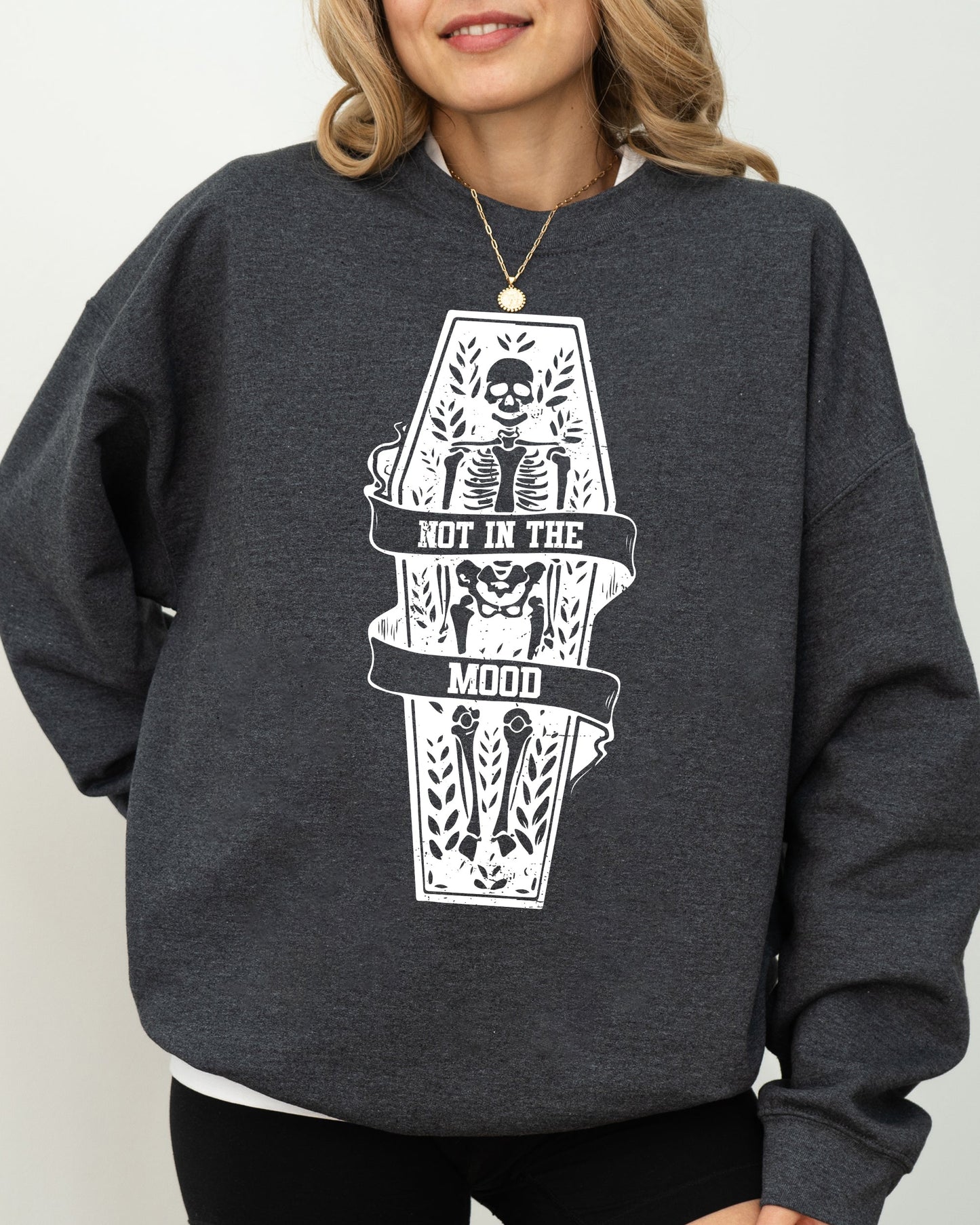 Not In The Mood, Coffin, Skull, Skeleton, Ghost, Western, Witch, Aesthetic, Meme, Halloween, Costume Sweatshirt