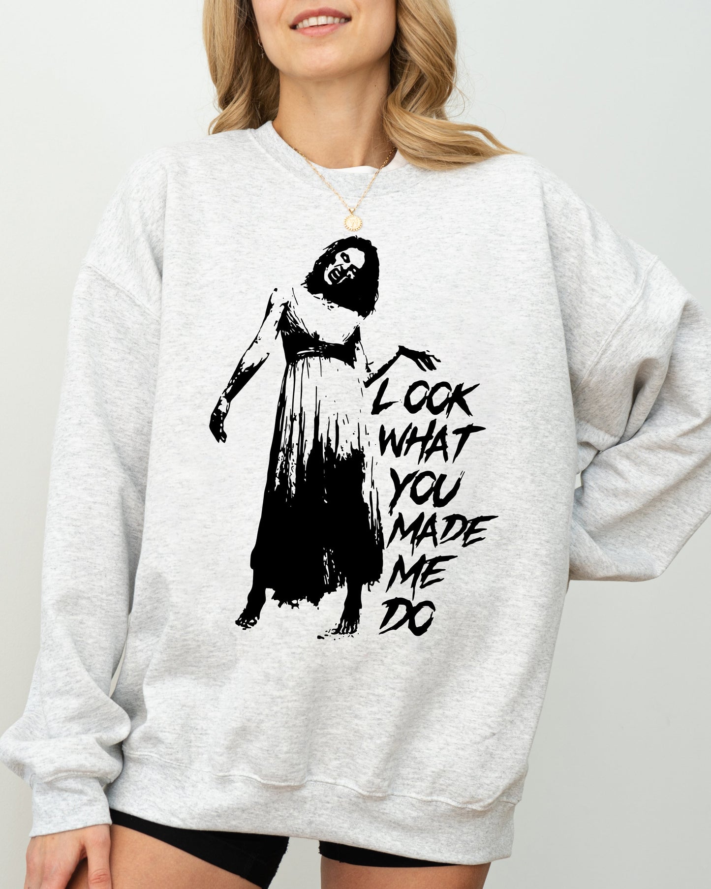 Look What You Made Me Do, Skeleton, Ghost, Spooky, Scary, Skull, Western, Witch, Aesthetic, Meme, Halloween, Costume Sweatshirt