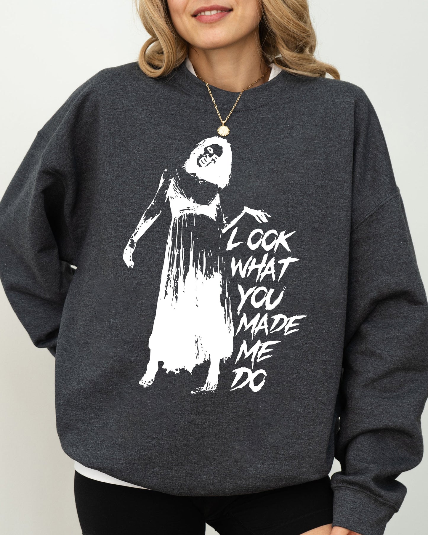 Look What You Made Me Do, Skeleton, Ghost, Spooky, Scary, Skull, Western, Witch, Aesthetic, Meme, Halloween, Costume Sweatshirt