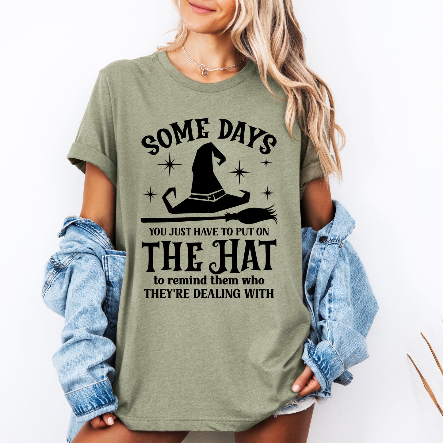 Some Days You Have To Put On The Hat, Witch, Halloween, Funny, Sassy, Tshirt