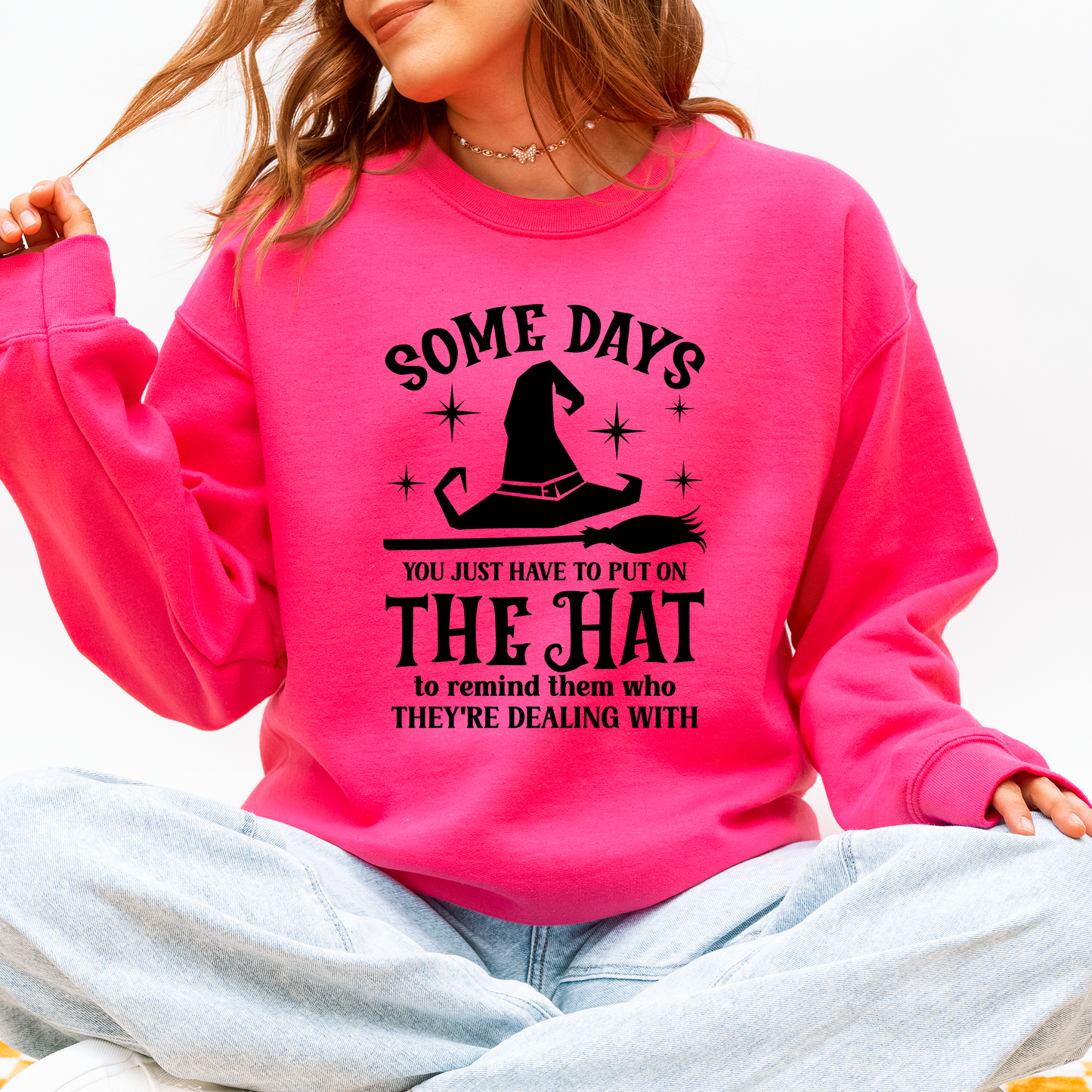 Some Days You Have To Put On The Hat, Witch, Halloween, Funny, Sassy Sweatshirt
