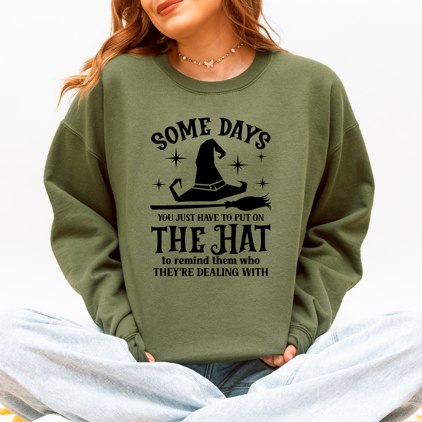 Some Days You Have To Put On The Hat, Witch, Halloween, Funny, Sassy Sweatshirt