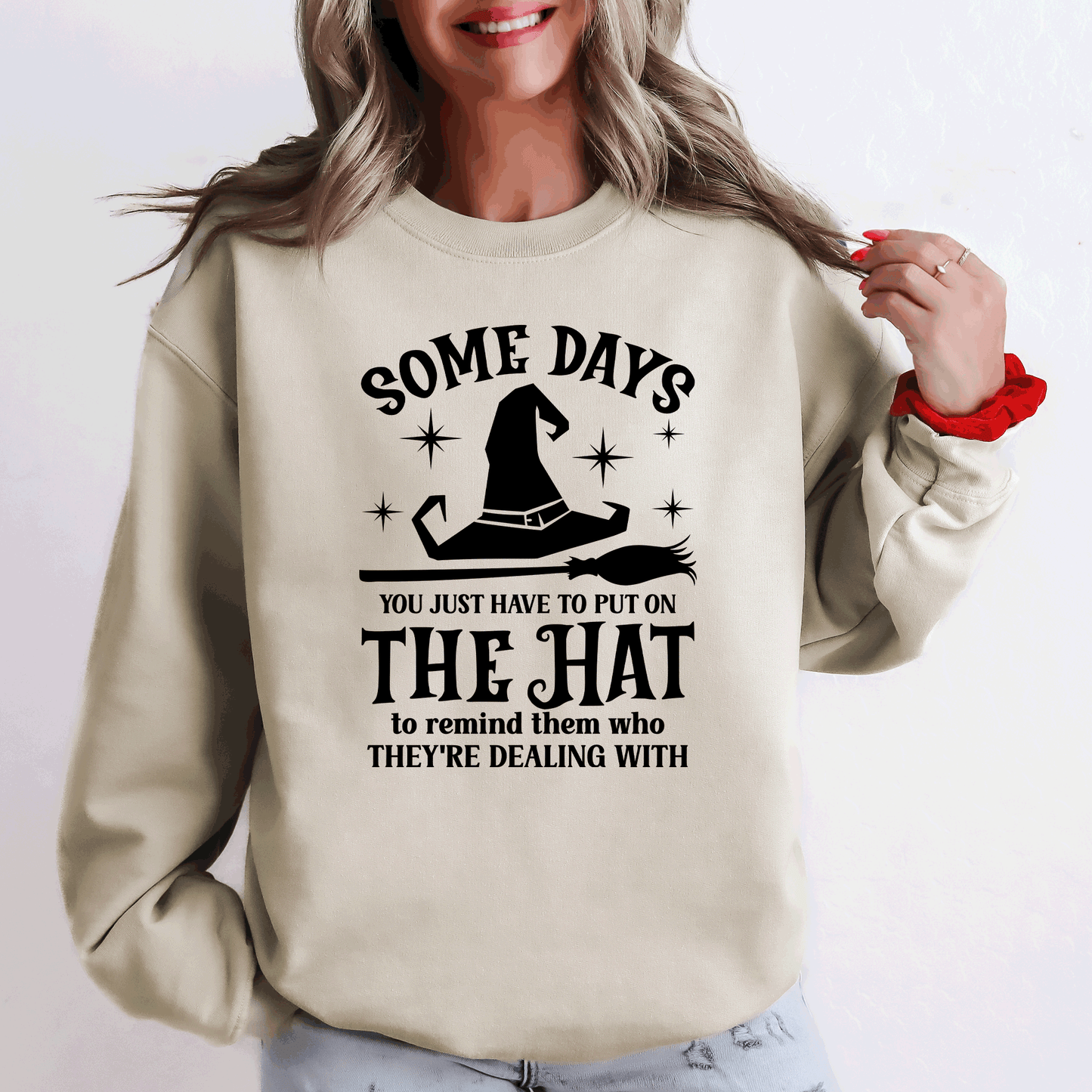 Some Days You Have To Put On The Hat, Witch, Halloween, Funny, Sassy Sweatshirt