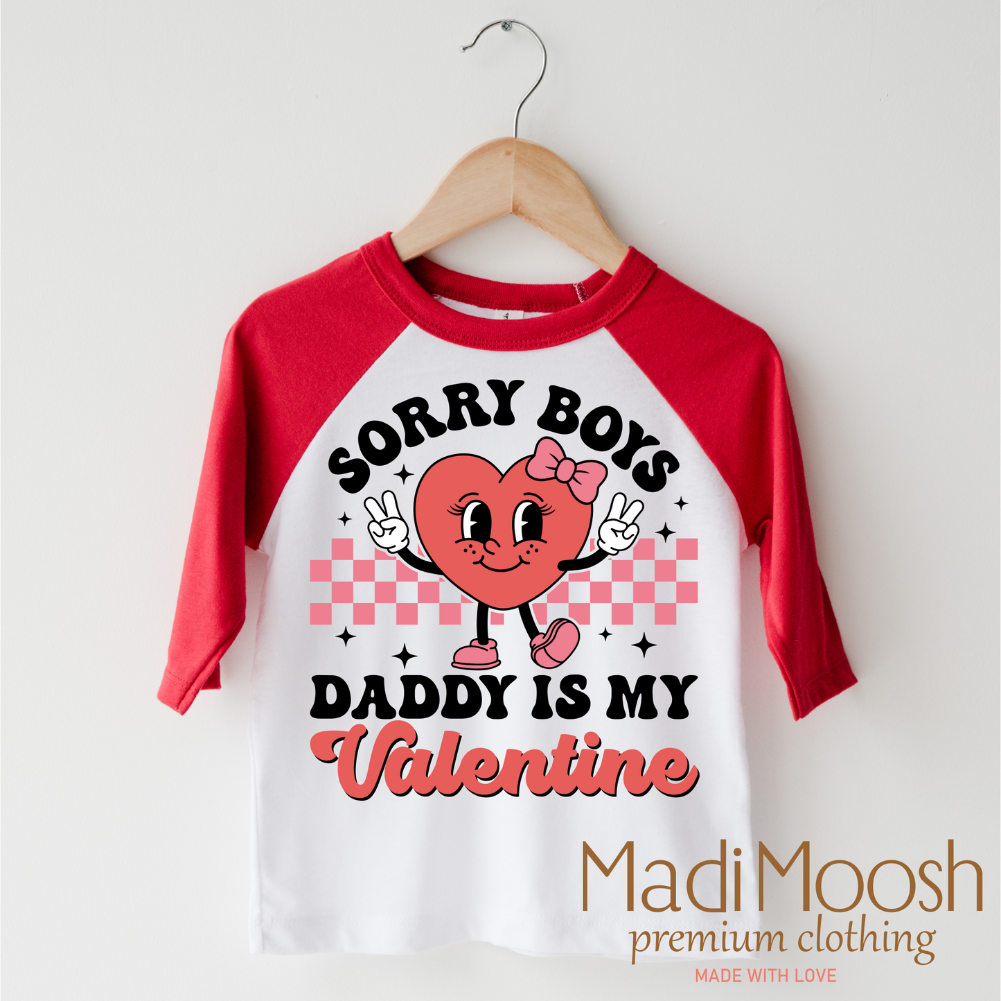 Sorry Boys Daddy Is My Valentine Valentine's Day Shirt -  Valentine's Tee