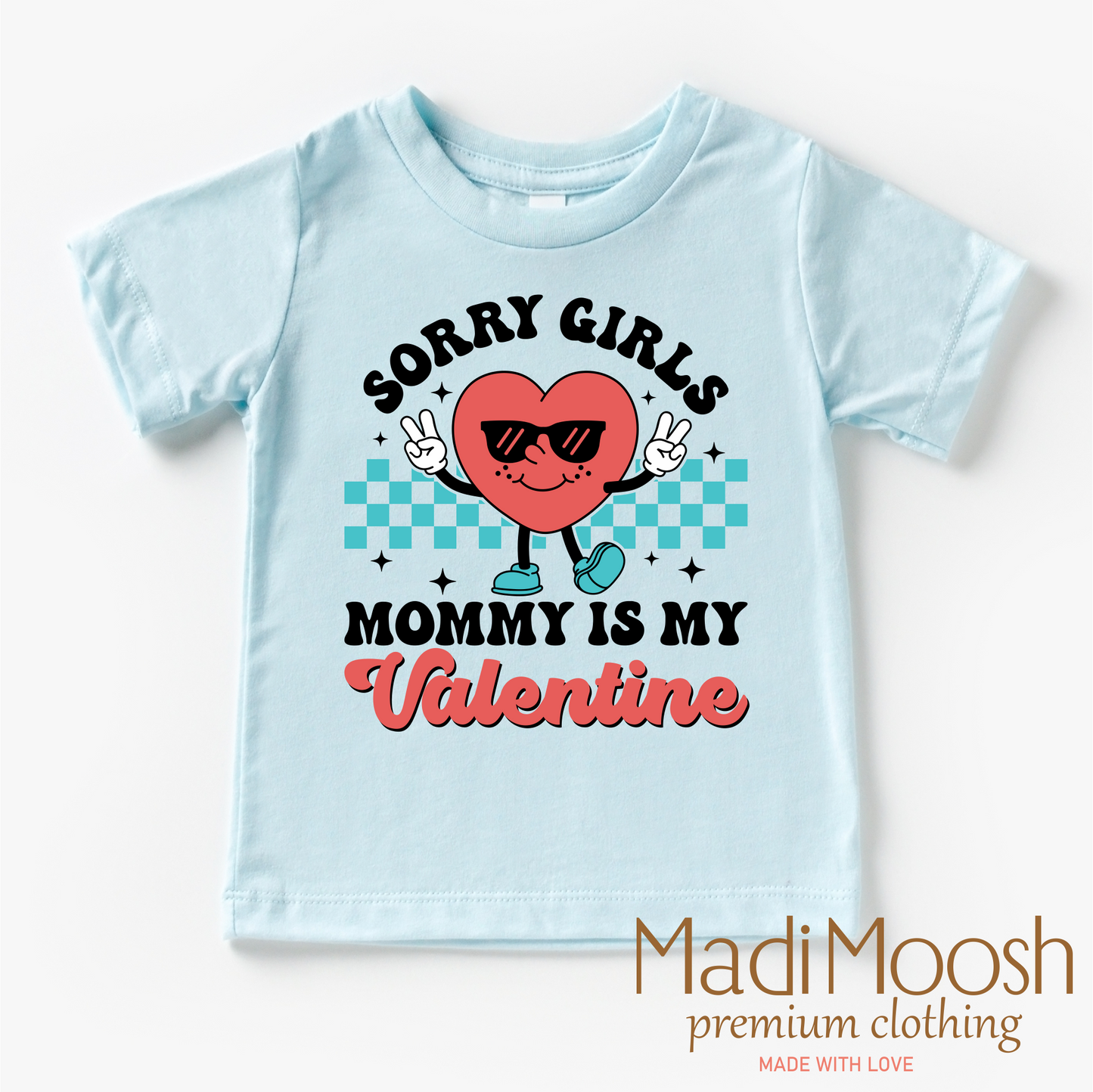Sorry Girls Mommy's My Valentine's Day Shirt -  Valentine's Tee