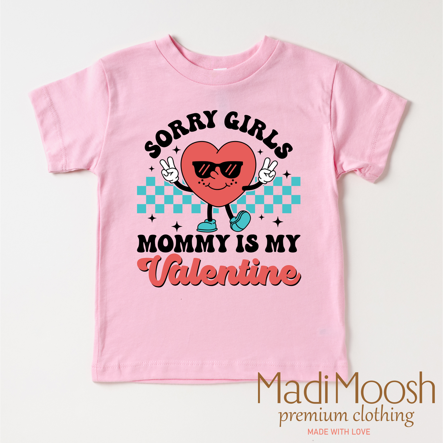 Sorry Girls Mommy's My Valentine's Day Shirt -  Valentine's Tee