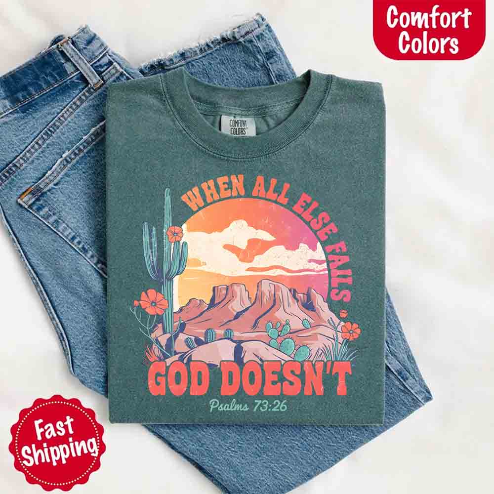 When All Else Fails God Doesn't Comfort Colors T-shirt