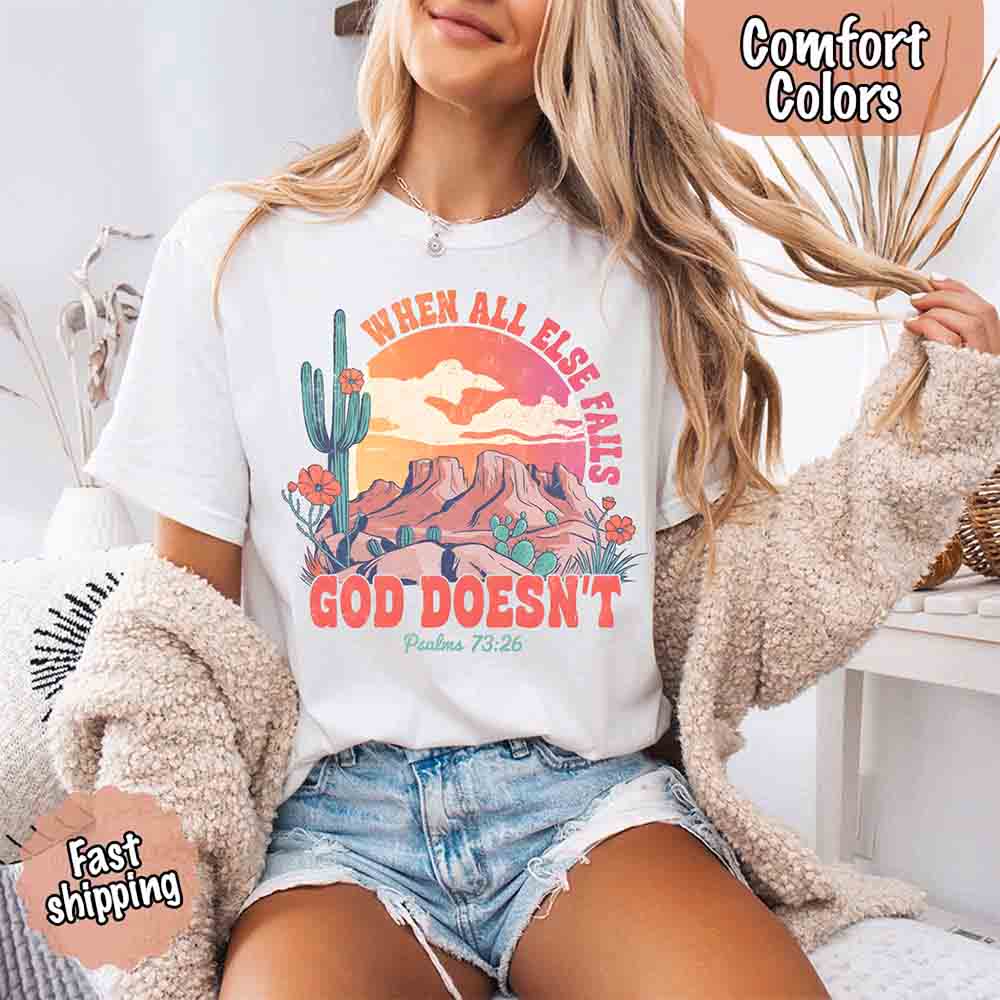 When All Else Fails God Doesn't Comfort Colors T-shirt