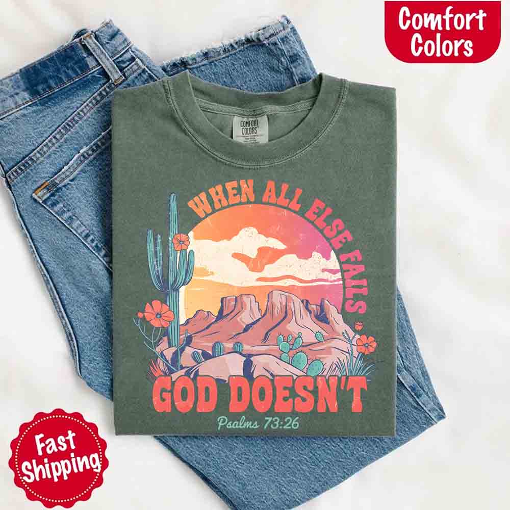 When All Else Fails God Doesn't Comfort Colors T-shirt