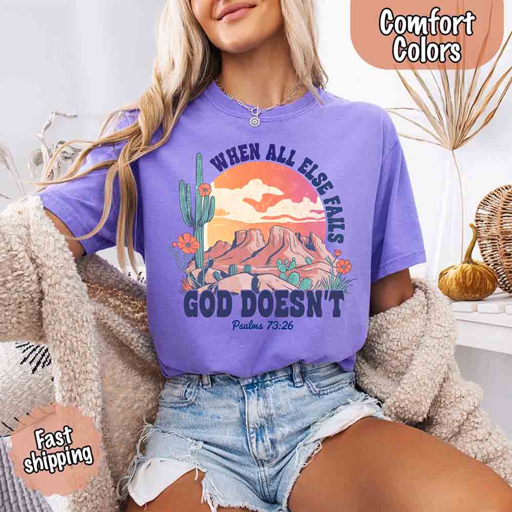 When All Else Fails God Doesn't Comfort Colors T-shirt