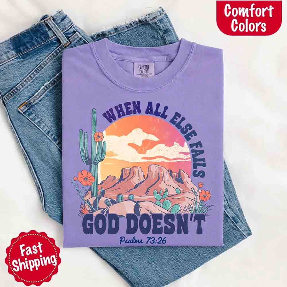 When All Else Fails God Doesn't Comfort Colors T-shirt
