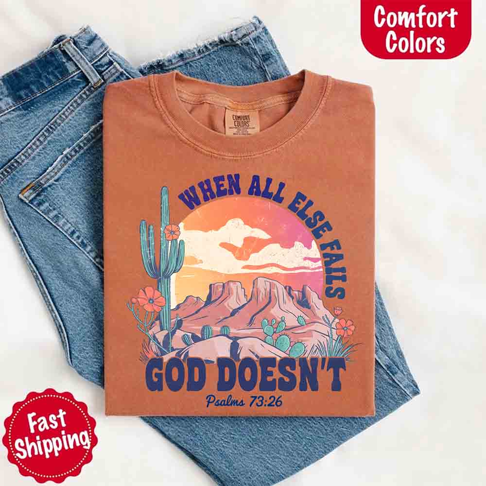 When All Else Fails God Doesn't Comfort Colors T-shirt