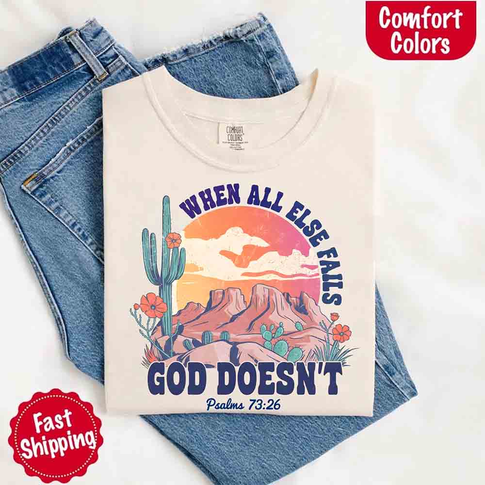 When All Else Fails God Doesn't Comfort Colors T-shirt