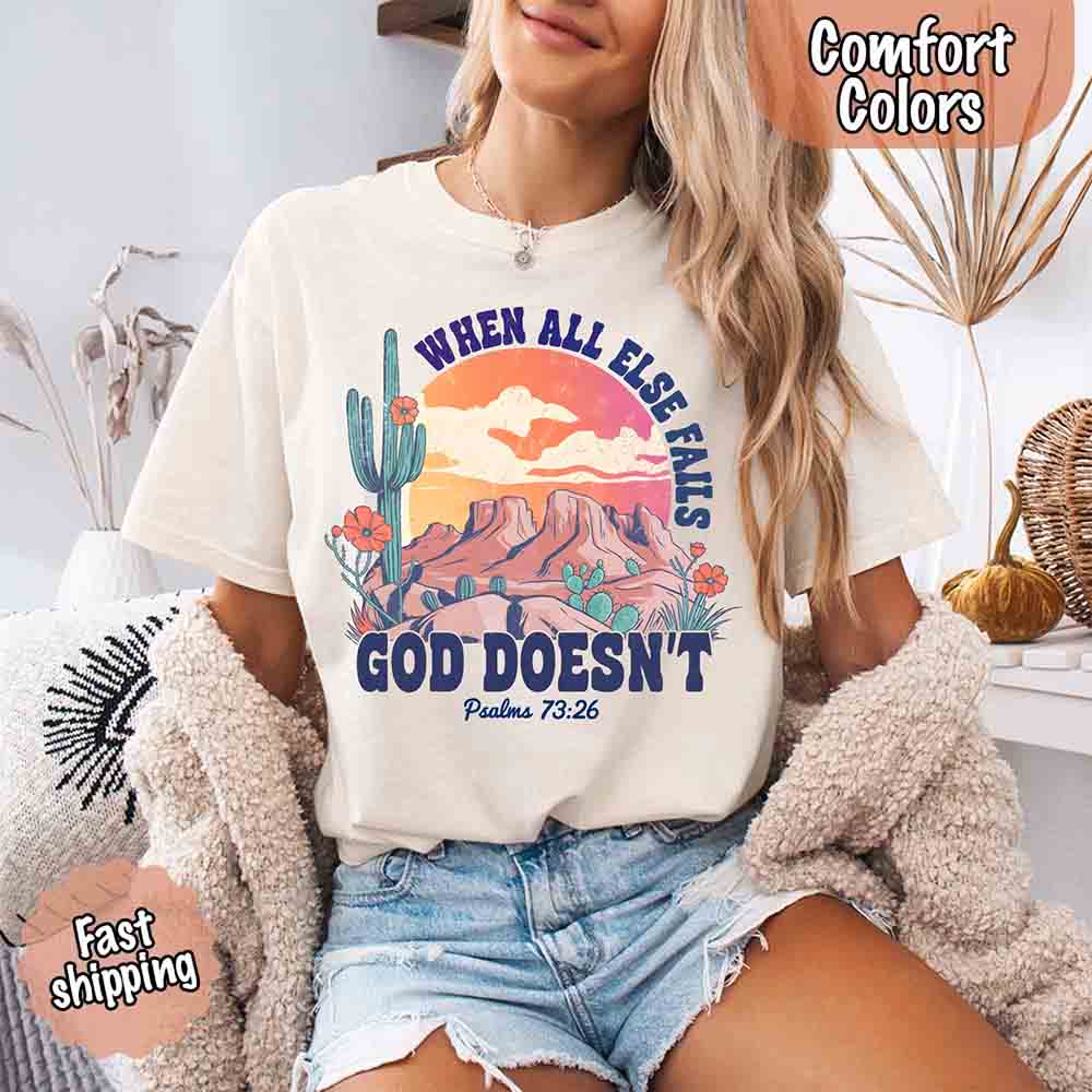 When All Else Fails God Doesn't Comfort Colors T-shirt