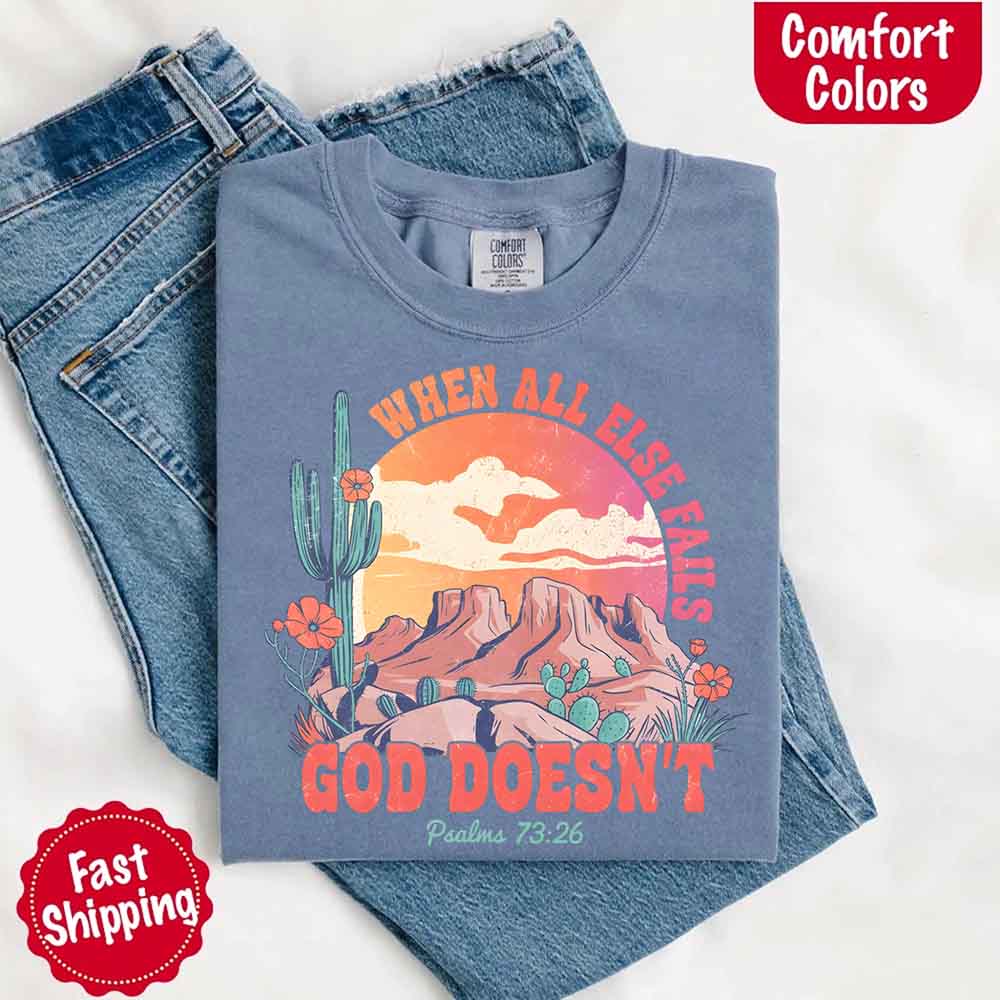 When All Else Fails God Doesn't Comfort Colors T-shirt