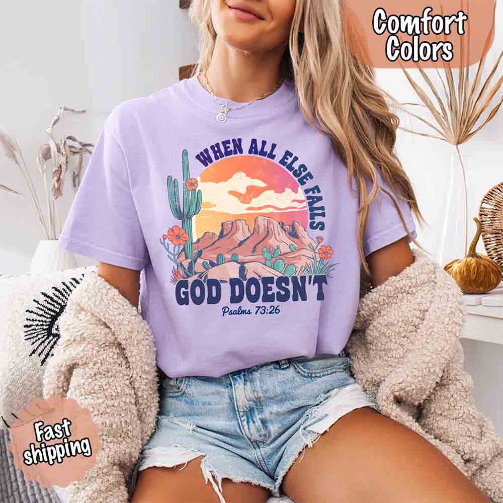 When All Else Fails God Doesn't Comfort Colors T-shirt