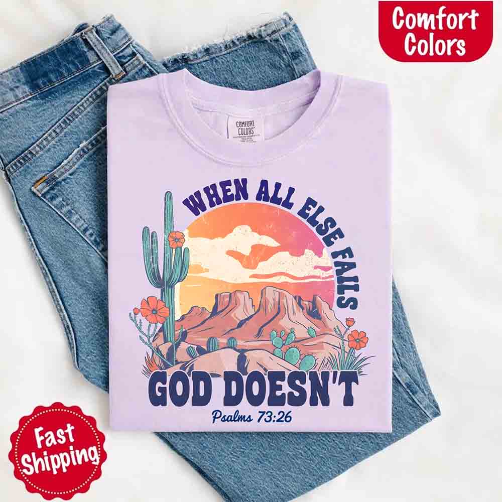 When All Else Fails God Doesn't Comfort Colors T-shirt