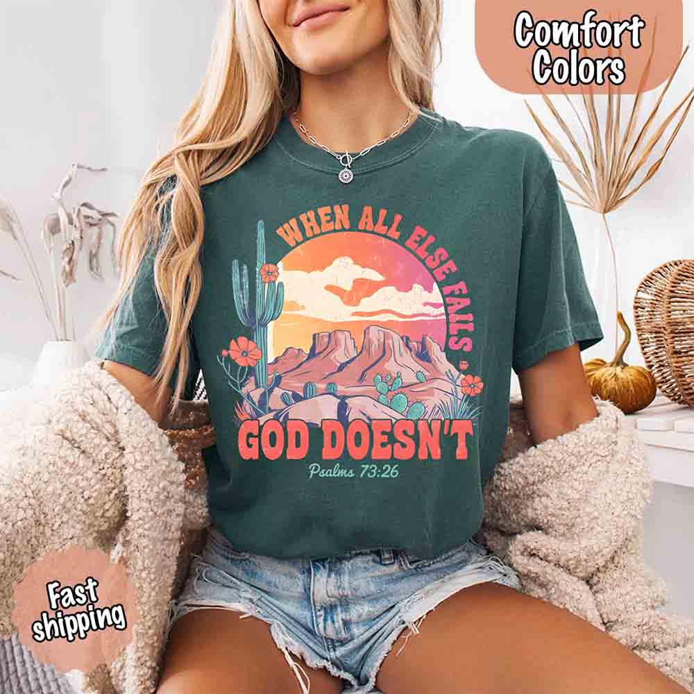 When All Else Fails God Doesn't Comfort Colors T-shirt
