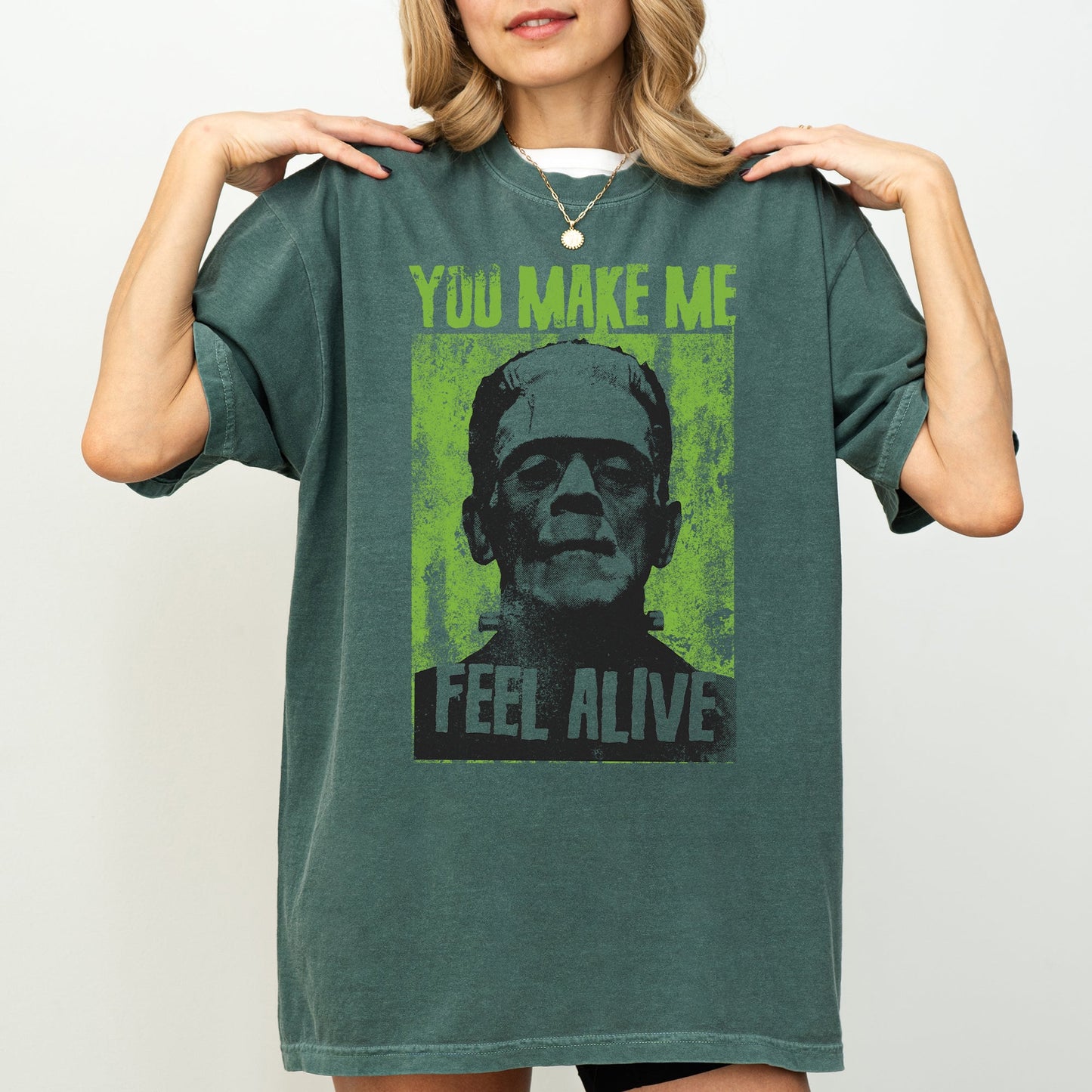 You Make Me Feel Alive, Frankenstein, Funny, Meme, Halloween, Zombie, Spooky, Witch, Skeleton Shirt Comfort Colors T-Shirt
