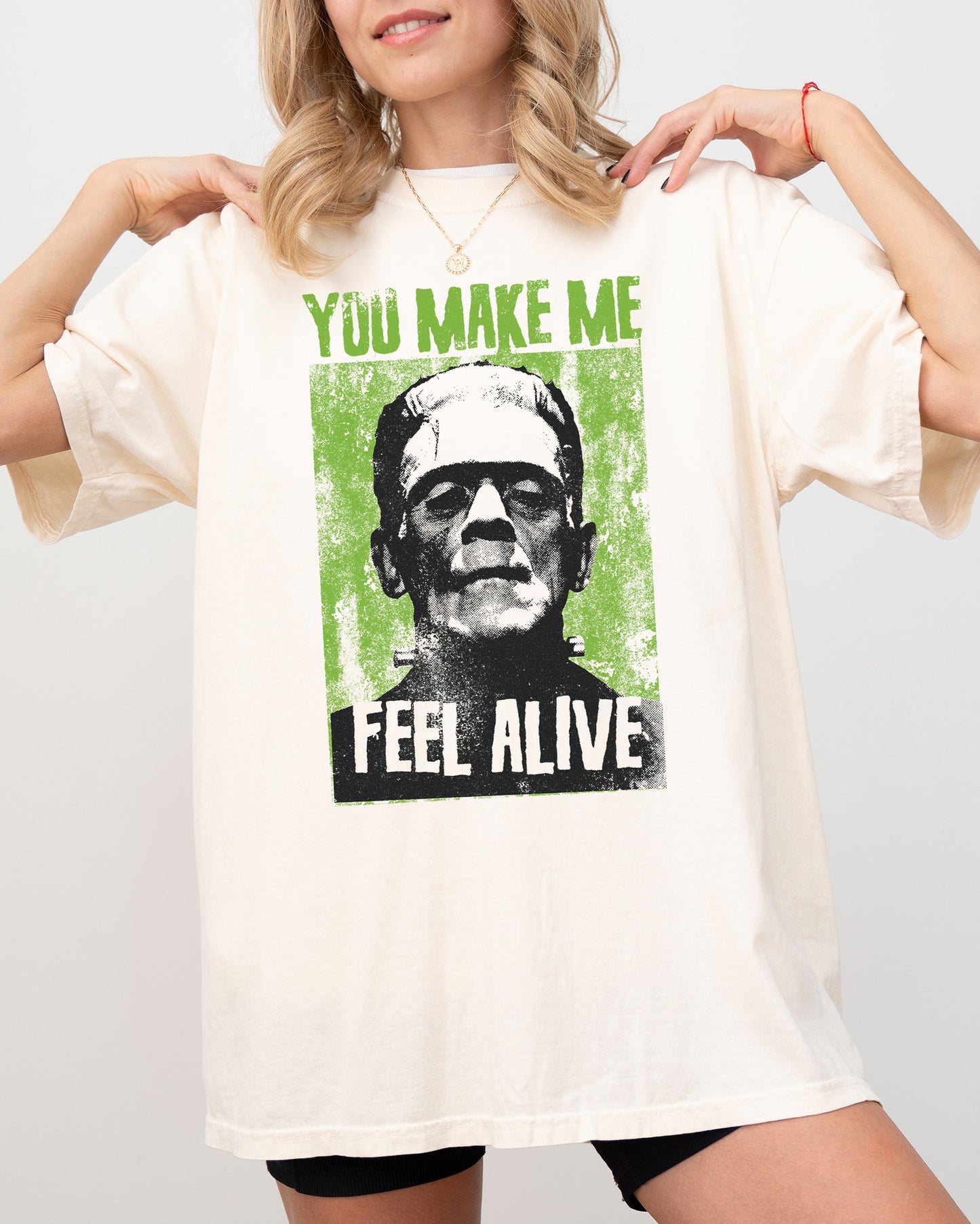 You Make Me Feel Alive, Frankenstein, Funny, Meme, Halloween, Zombie, Spooky, Witch, Skeleton Shirt Comfort Colors T-Shirt