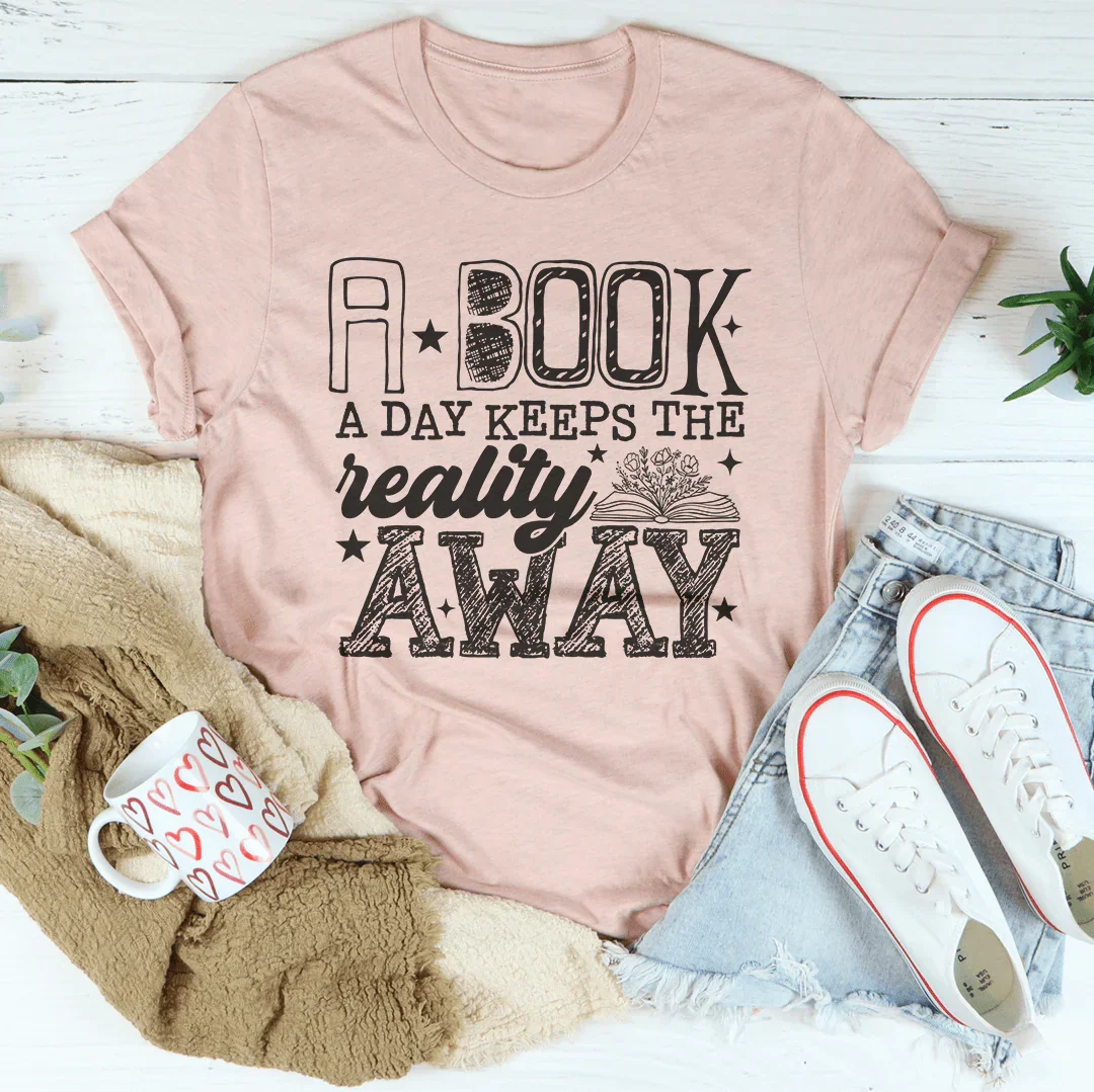 A Boook A Day Keeps The Reality Away Tee